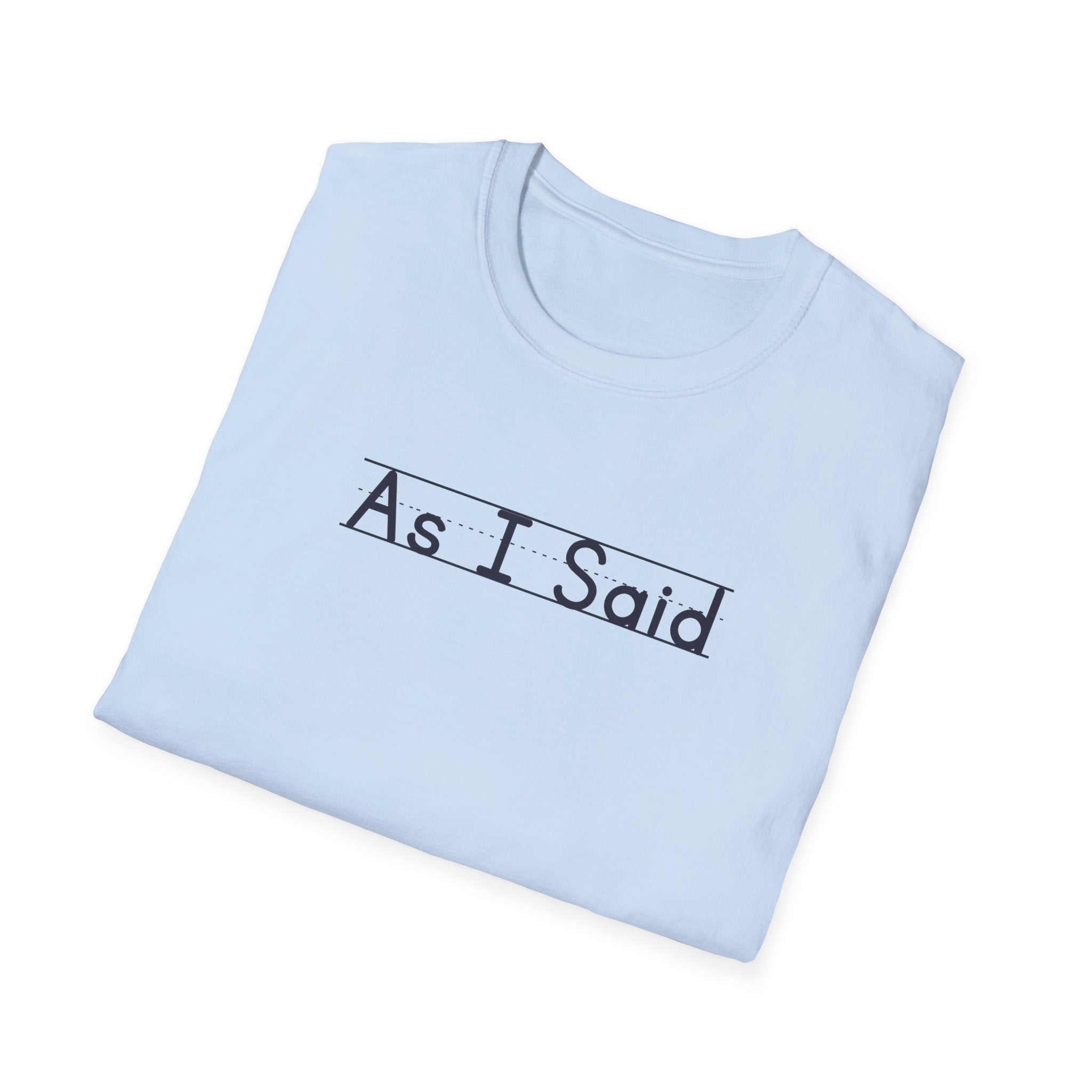 As I Said - Unisex Tee