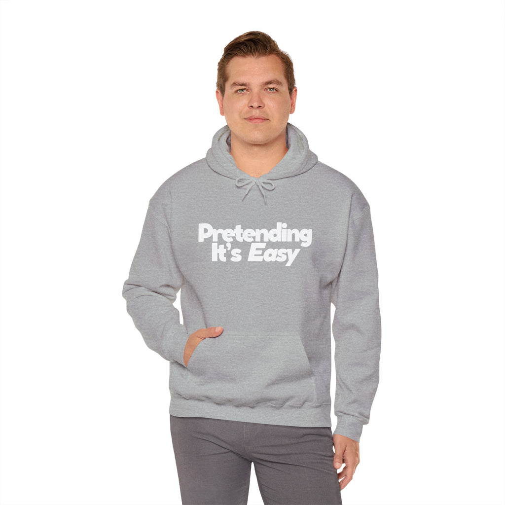 Pretending It’s Easy - Unisex Hoodie