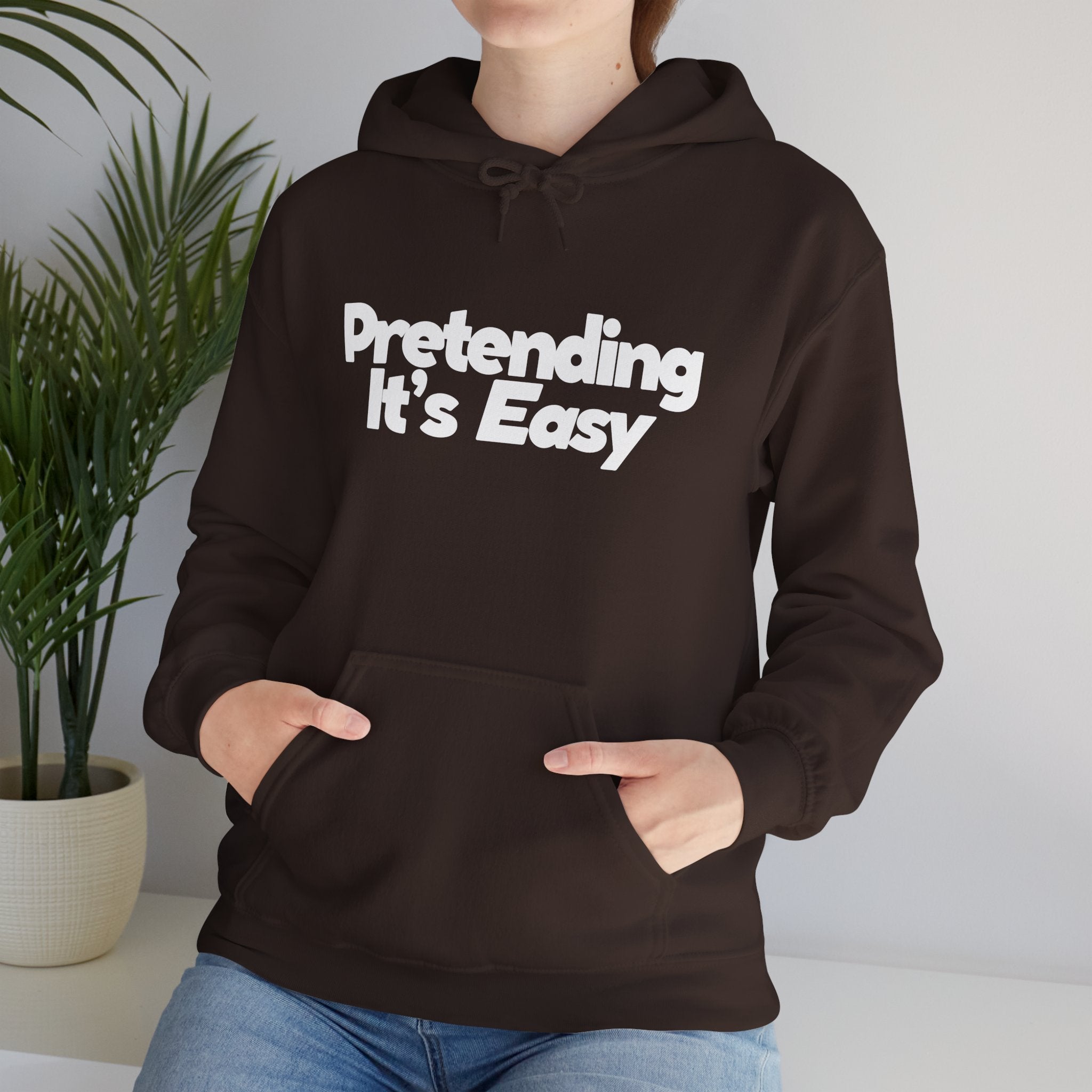 Pretending It’s Easy - Unisex Hoodie