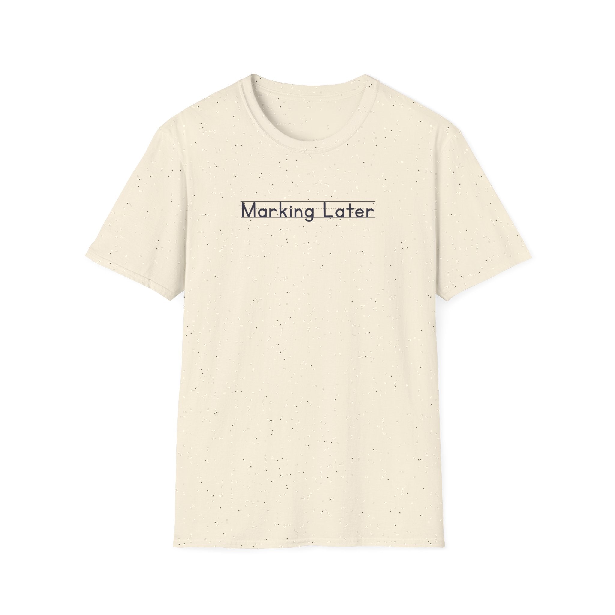 Marking Later - Unisex Tee