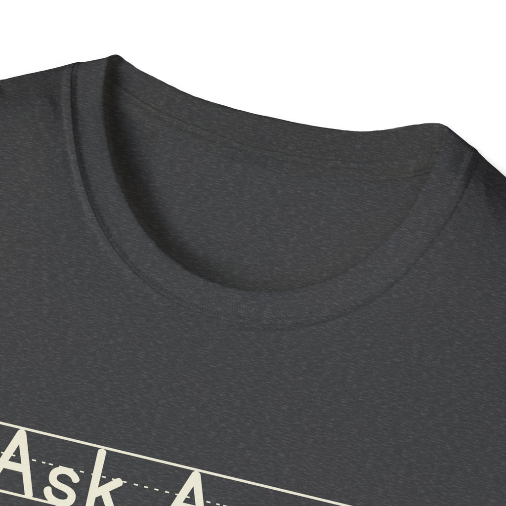 Ask Again - Unisex Tee