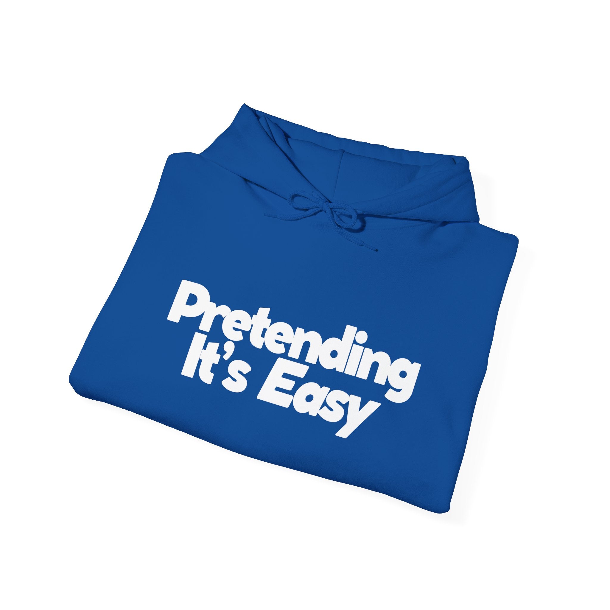 Pretending It’s Easy - Unisex Hoodie