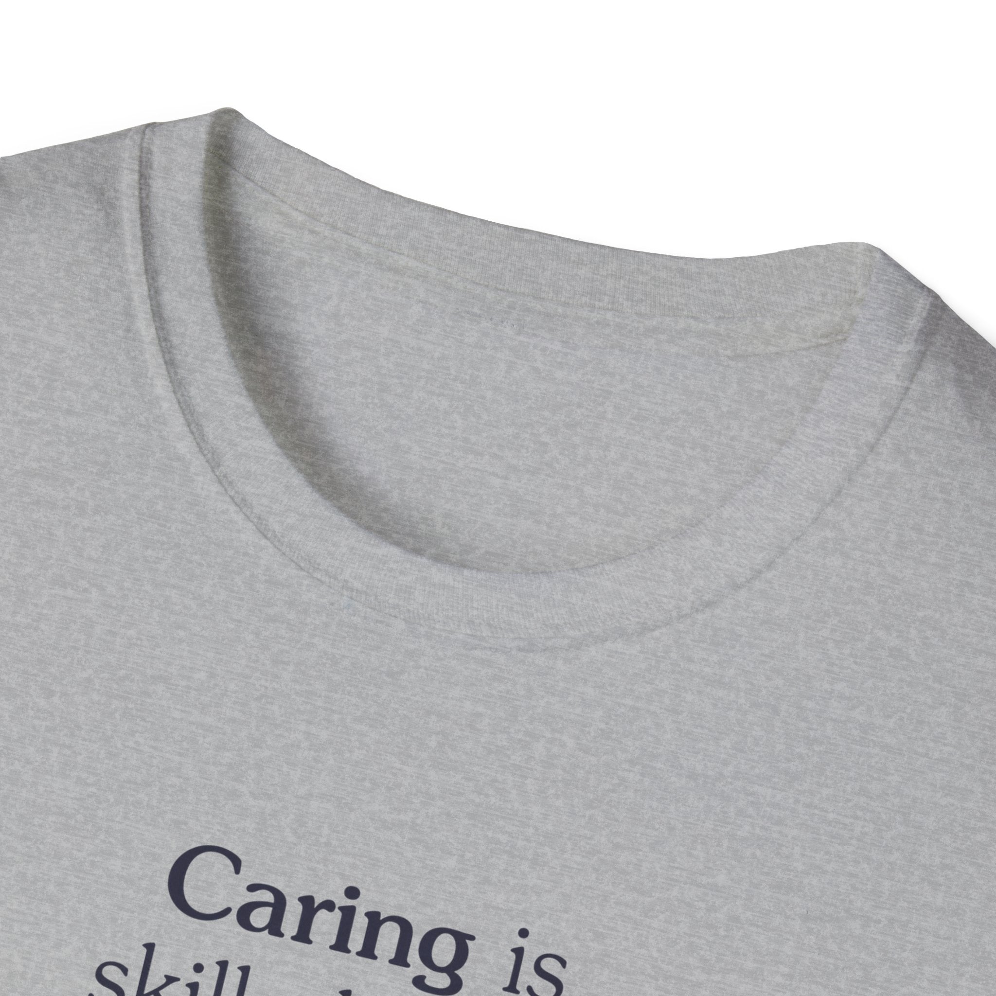 Caring is skilled work - Unisex Tee