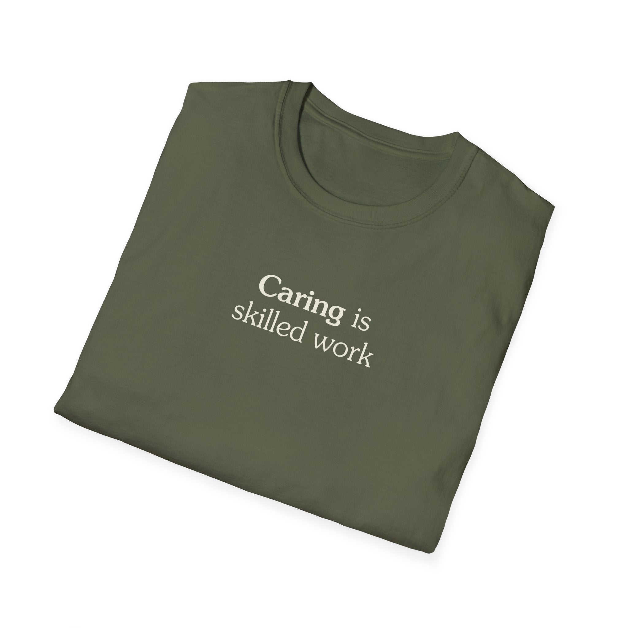Caring is skilled work - Unisex Tee