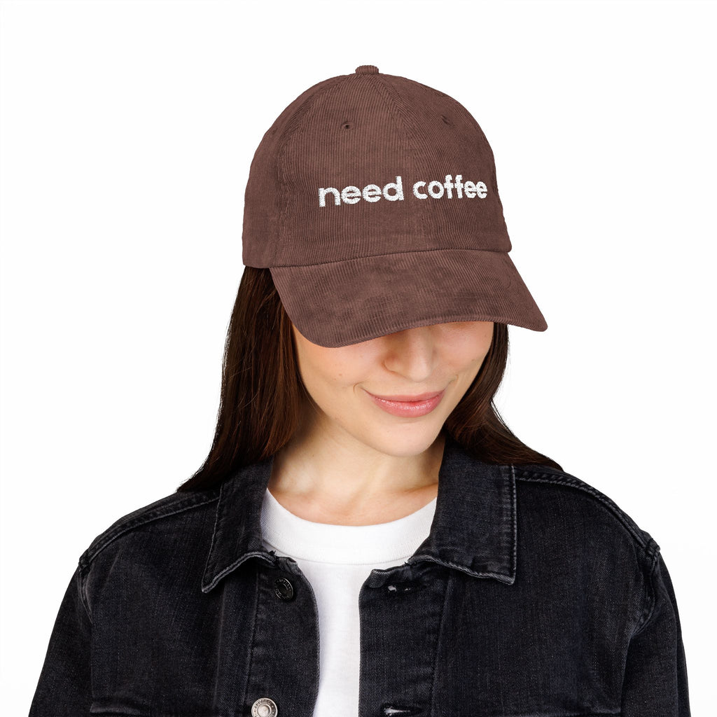 Need Coffee - Embroidered Corduroy Baseball Cap