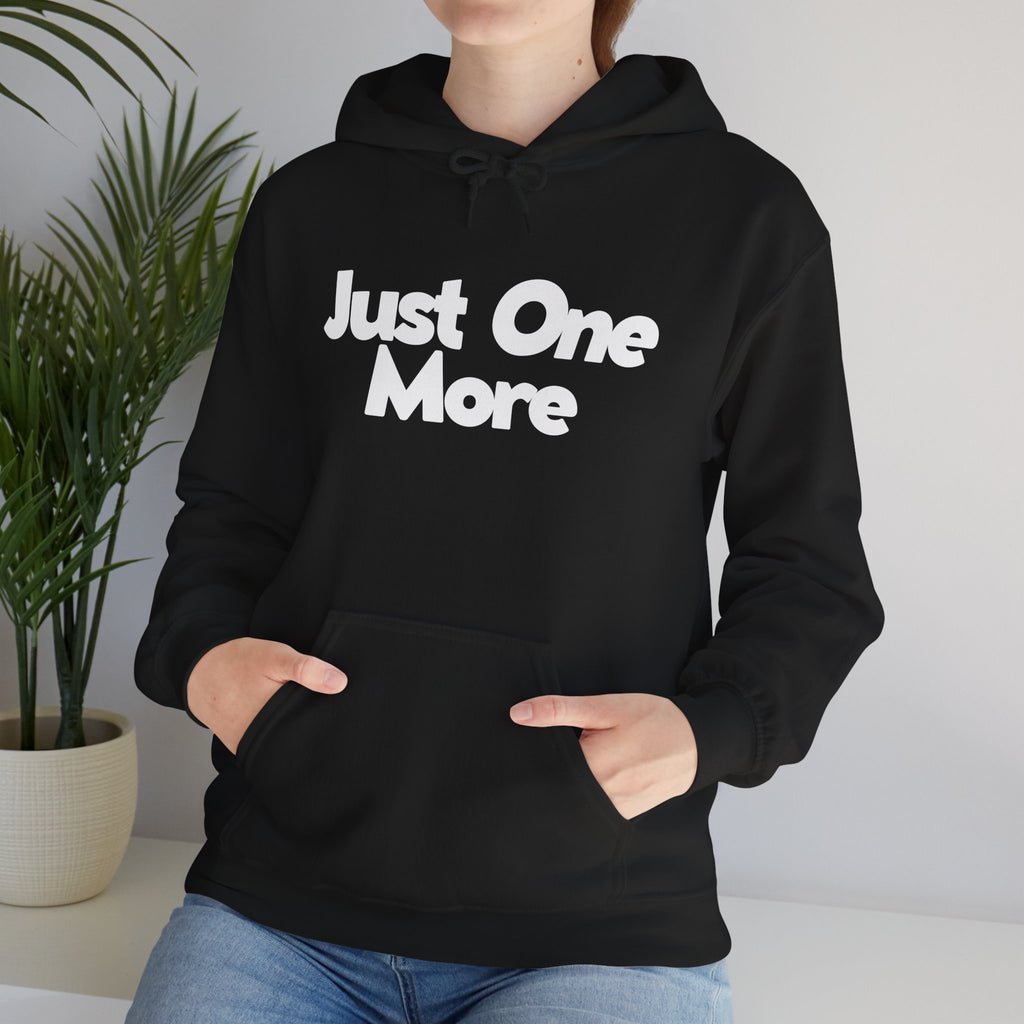 Just One More - Unisex Hoodie