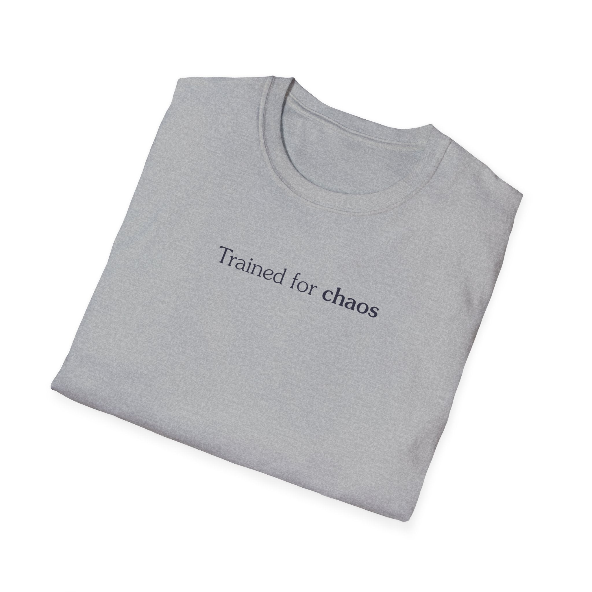 Trained for chaos - Unisex Tee