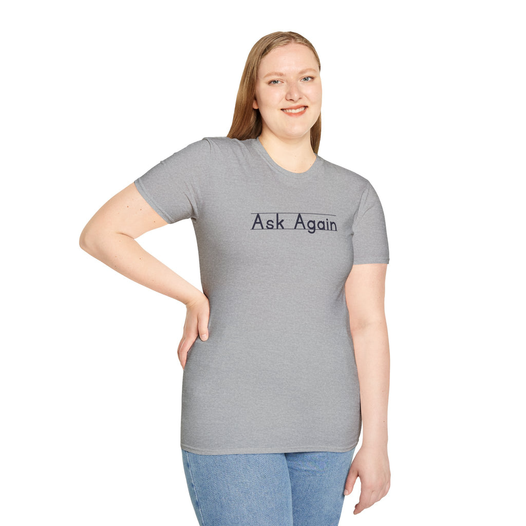 Ask Again - Unisex Tee