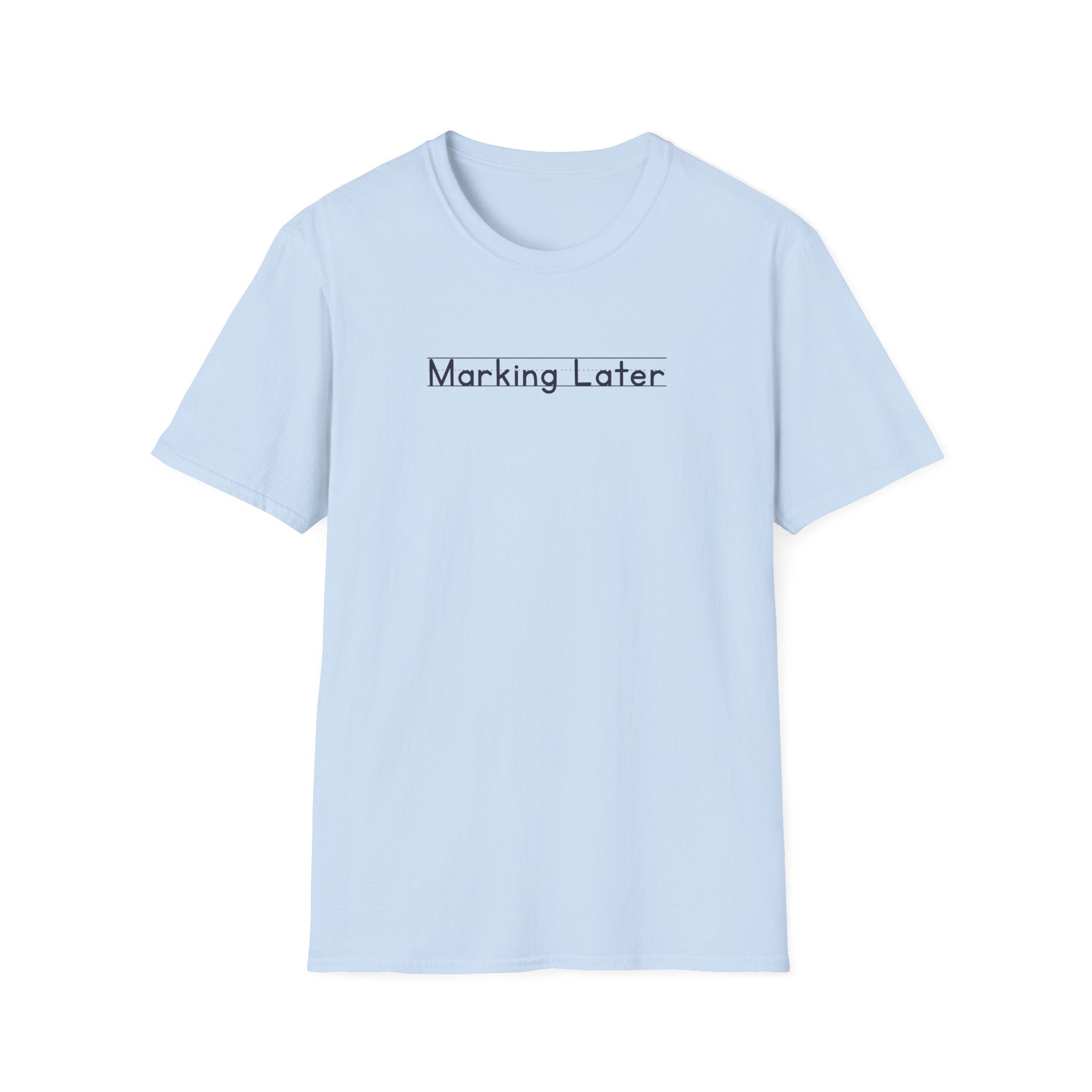 Marking Later - Unisex Tee