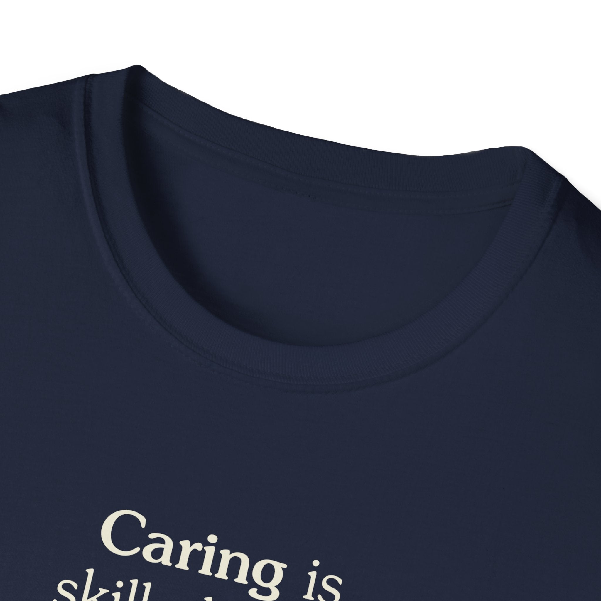 Caring is skilled work - Unisex Tee