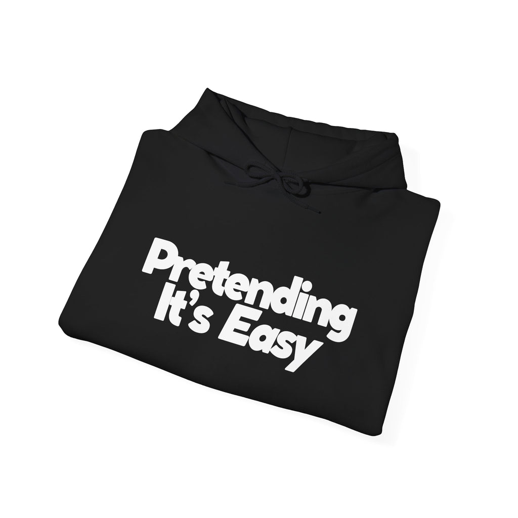 Pretending It’s Easy - Unisex Hoodie