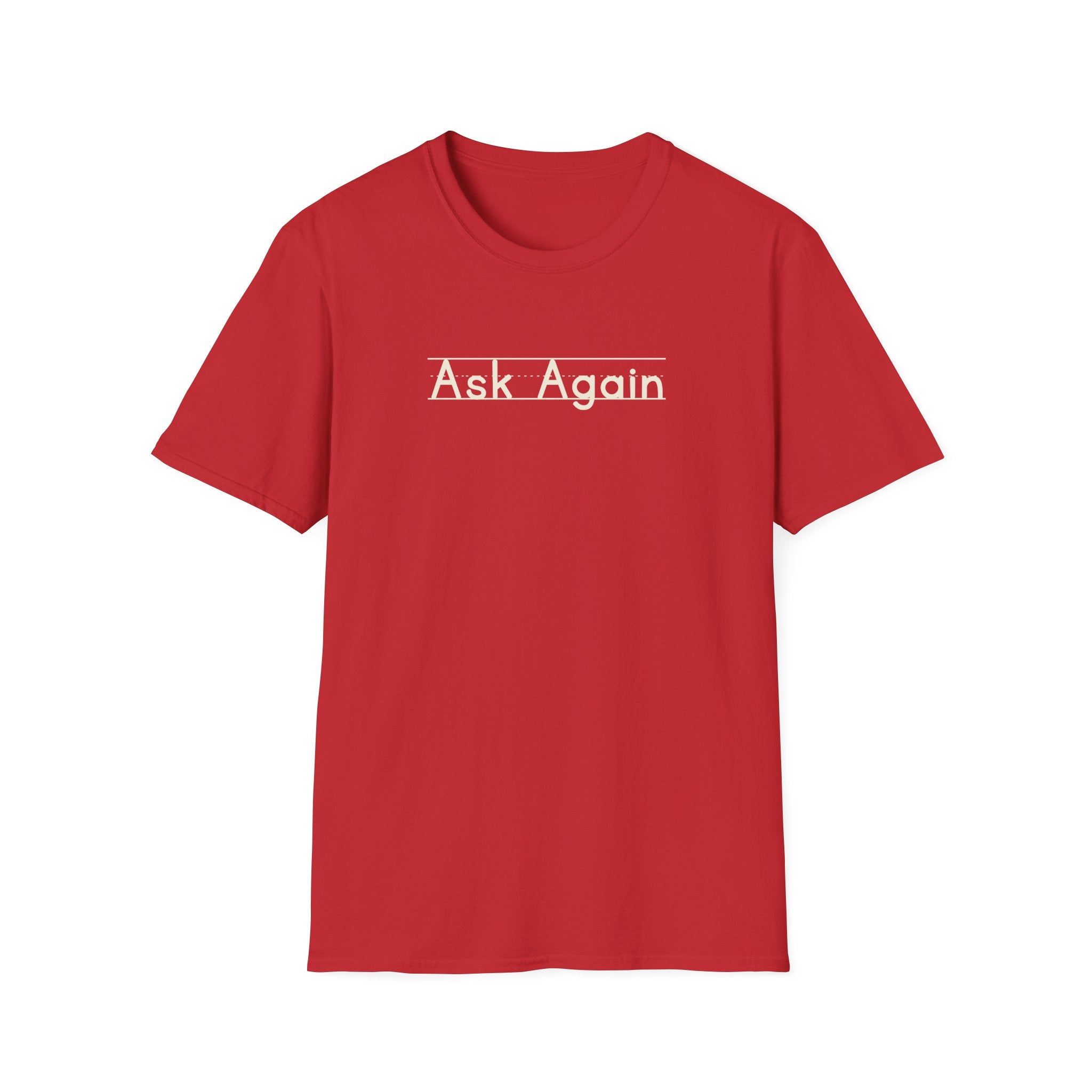 Ask Again - Unisex Tee