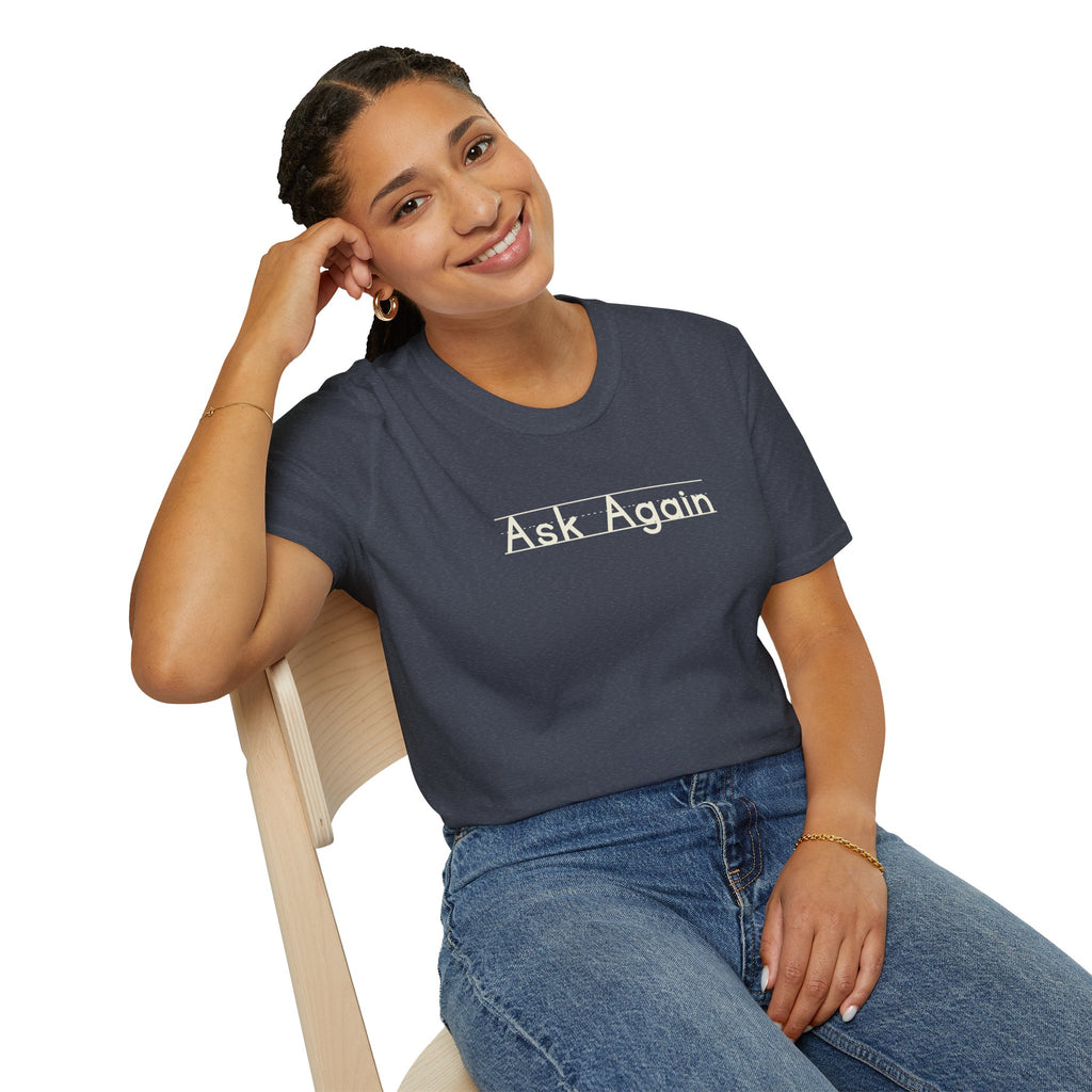 Ask Again - Unisex Tee