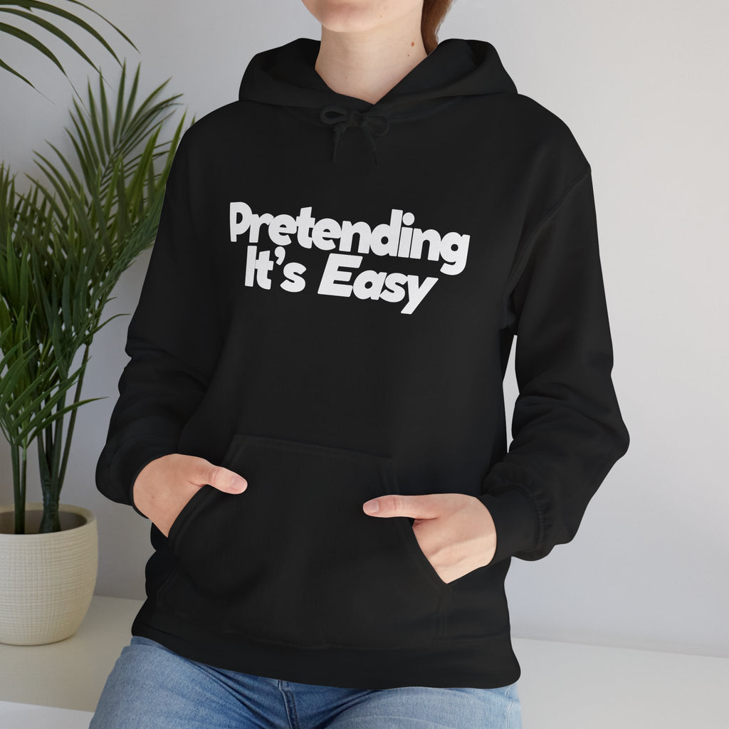 Pretending It’s Easy - Unisex Hoodie