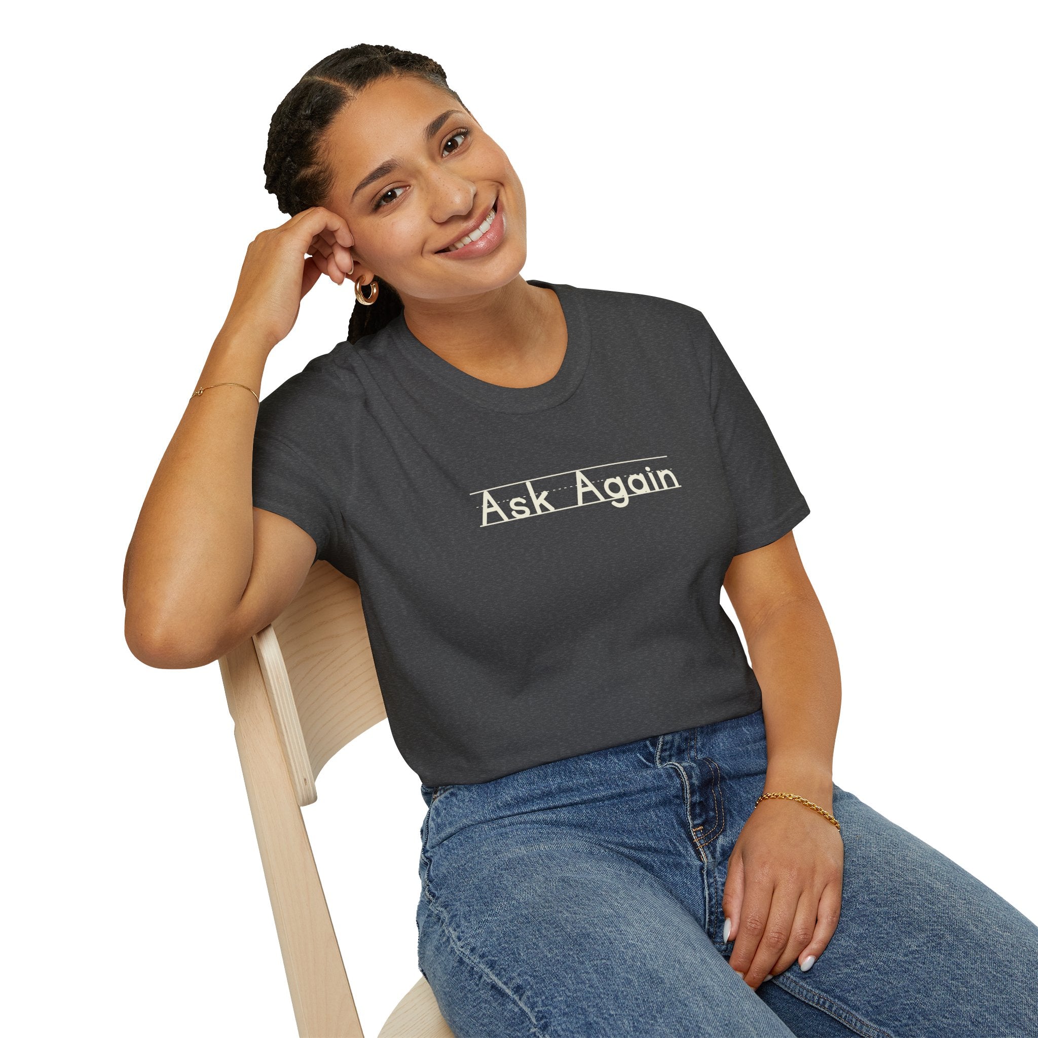 Ask Again - Unisex Tee