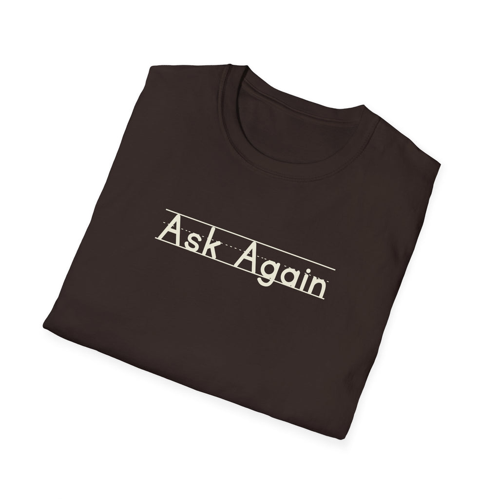 Ask Again - Unisex Tee