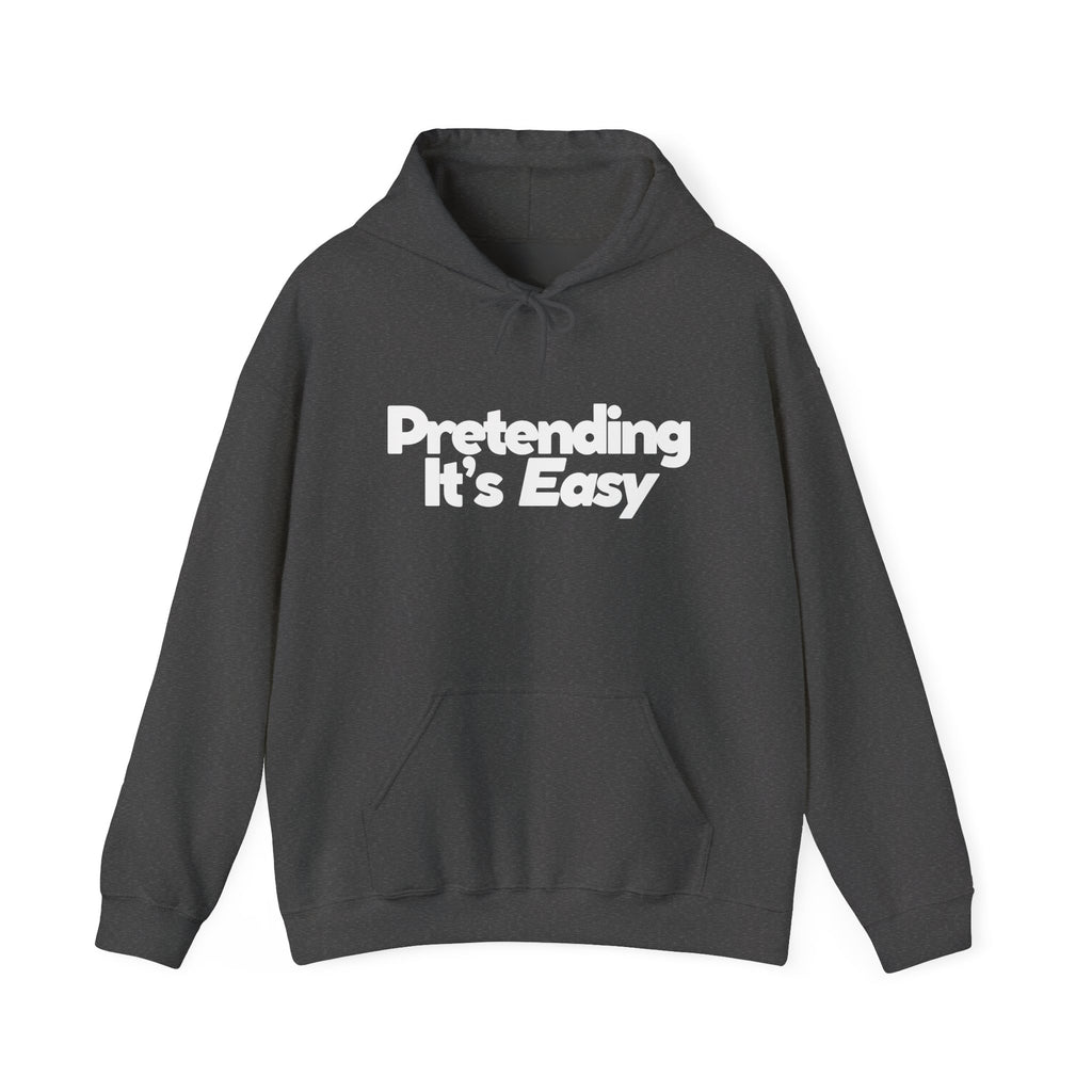 Pretending It’s Easy - Unisex Hoodie