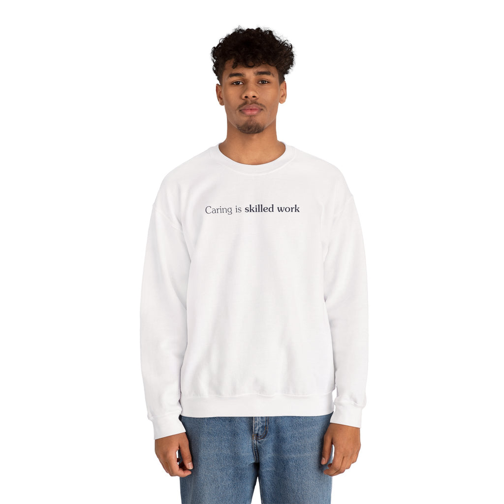 Caring is skilled work - Crewneck Sweatshirt