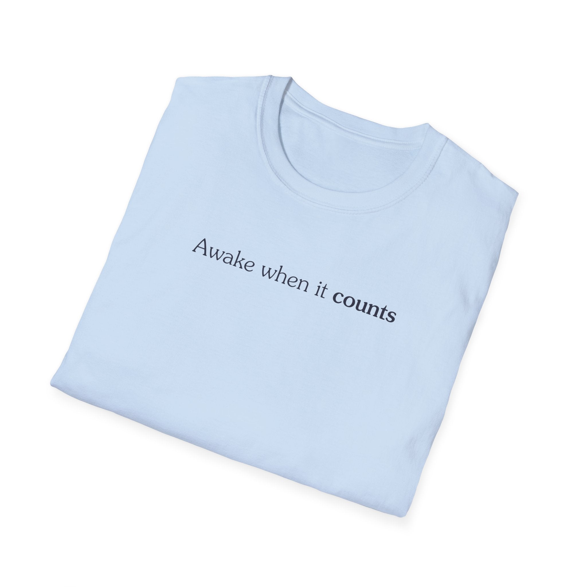 Awake when it counts - Unisex Tee