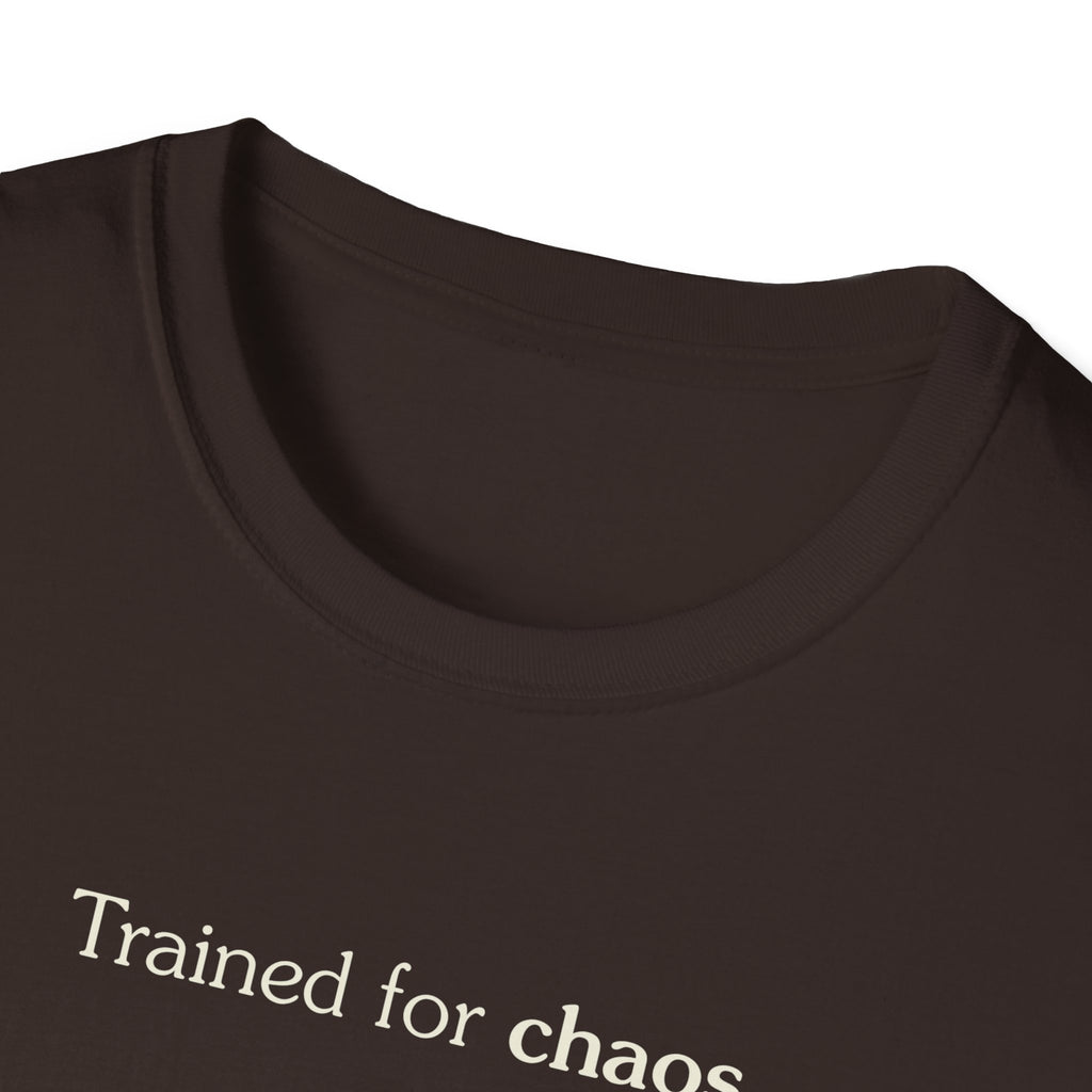 Trained for chaos - Unisex Tee