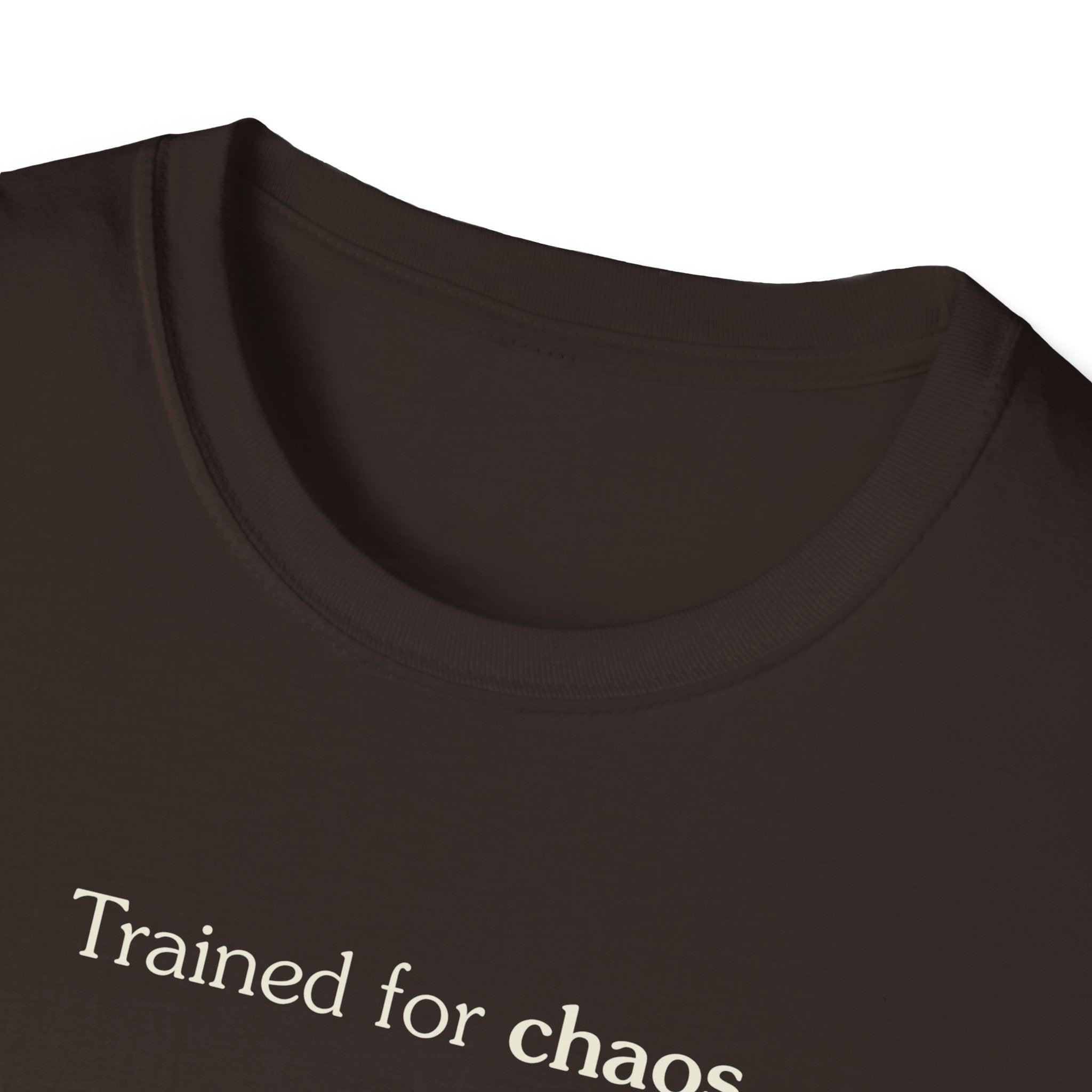 Trained for chaos - Unisex Tee