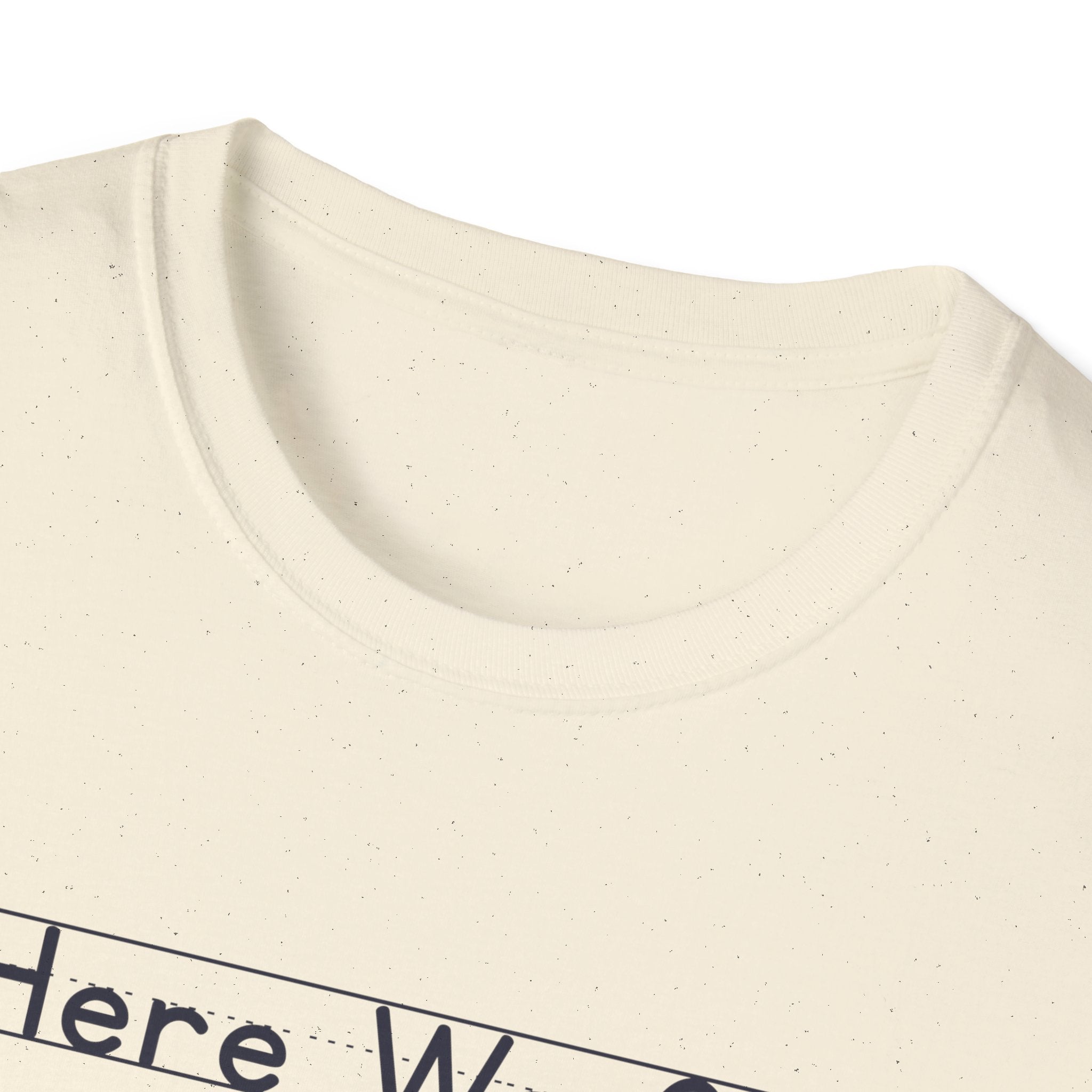 Here We Go - Unisex Tee