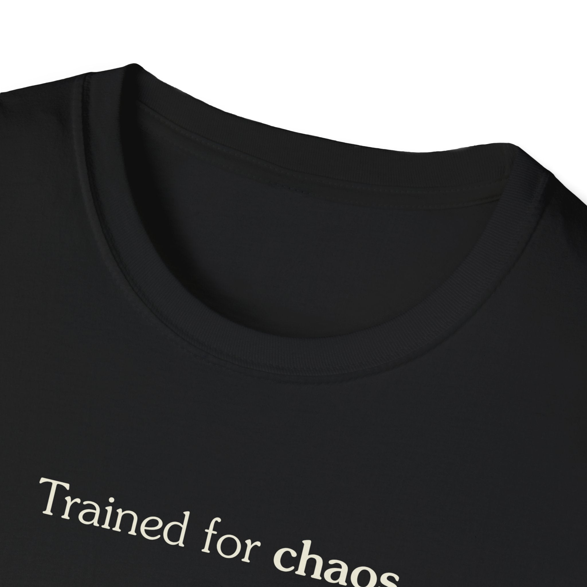 Trained for chaos - Unisex Tee