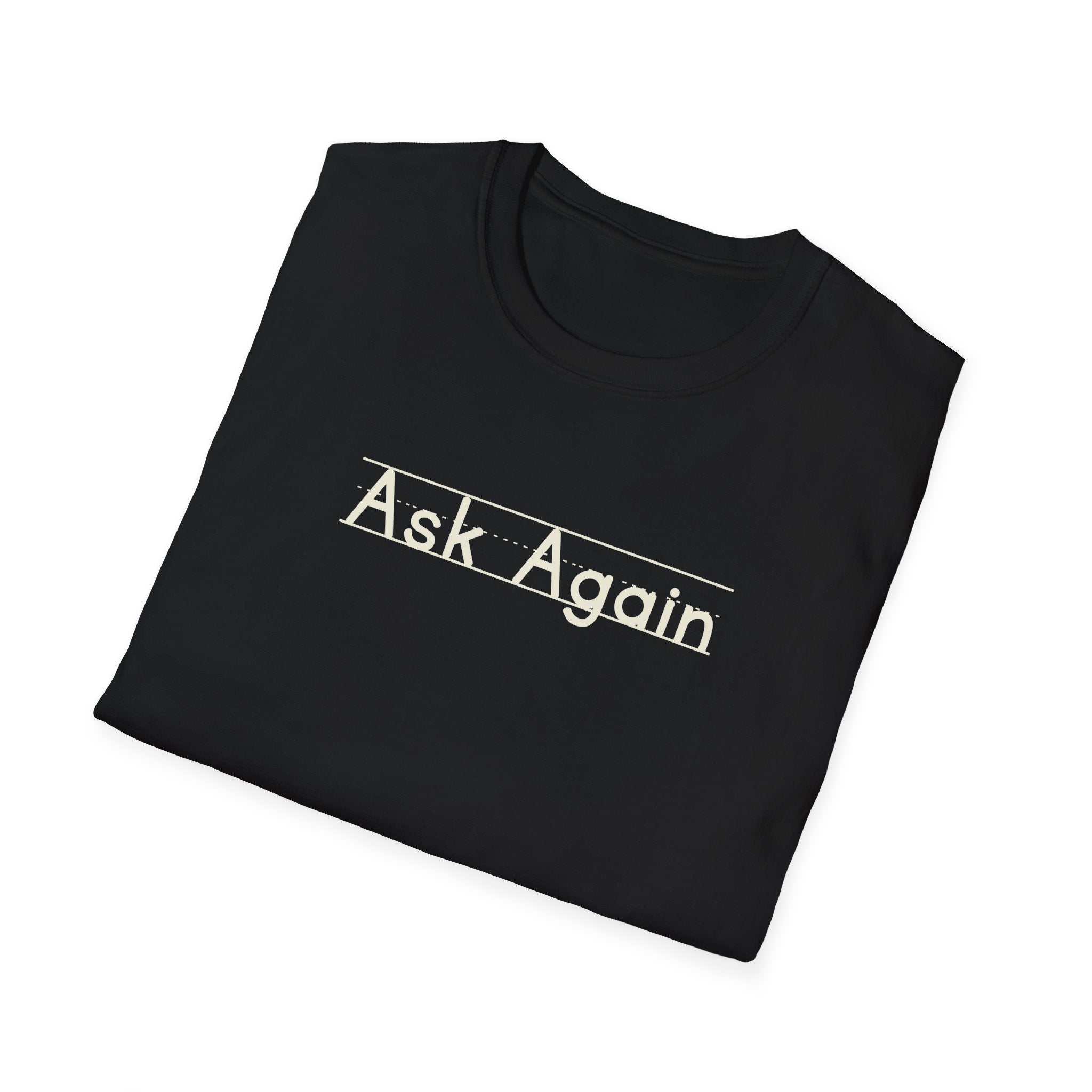 Ask Again - Unisex Tee
