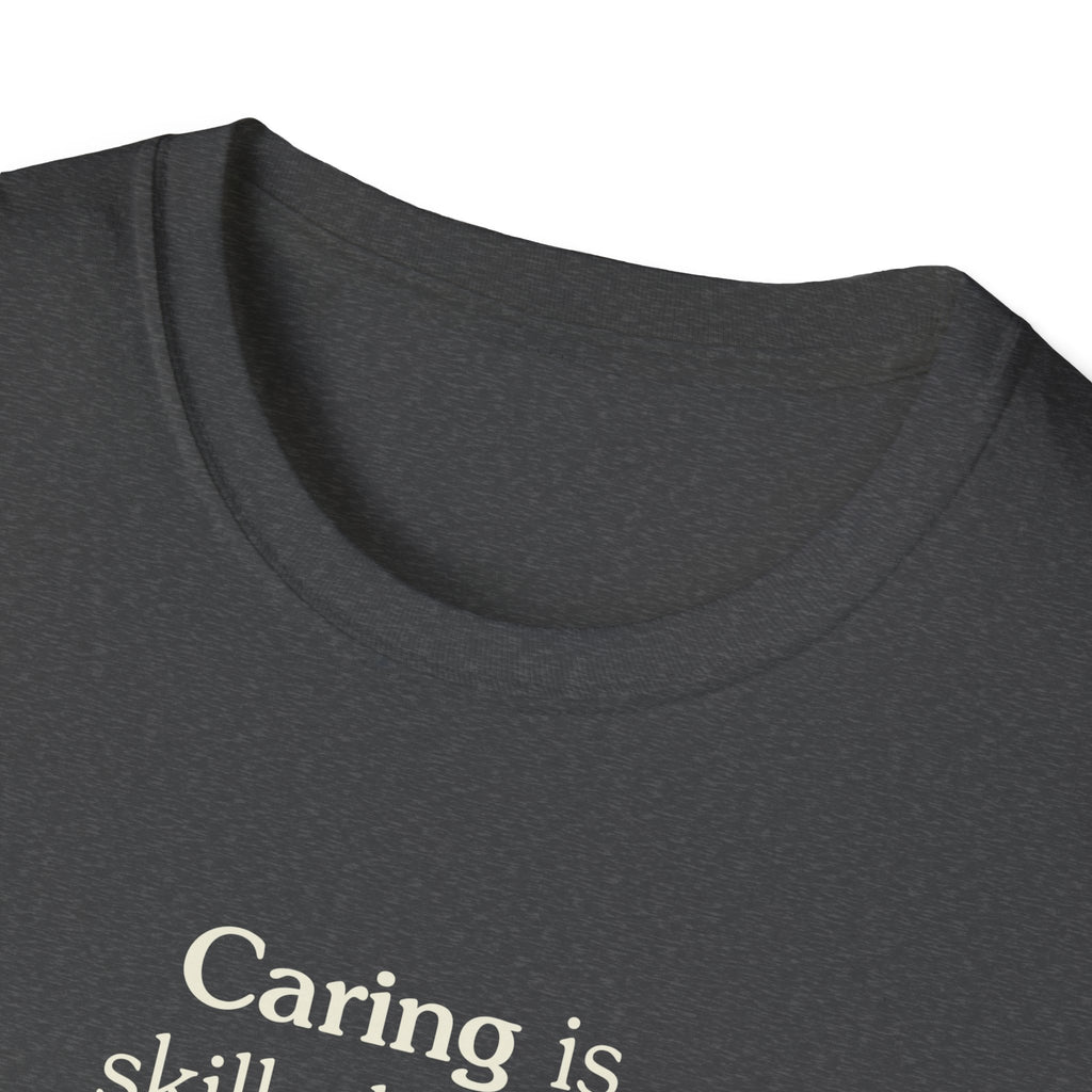 Caring is skilled work - Unisex Tee