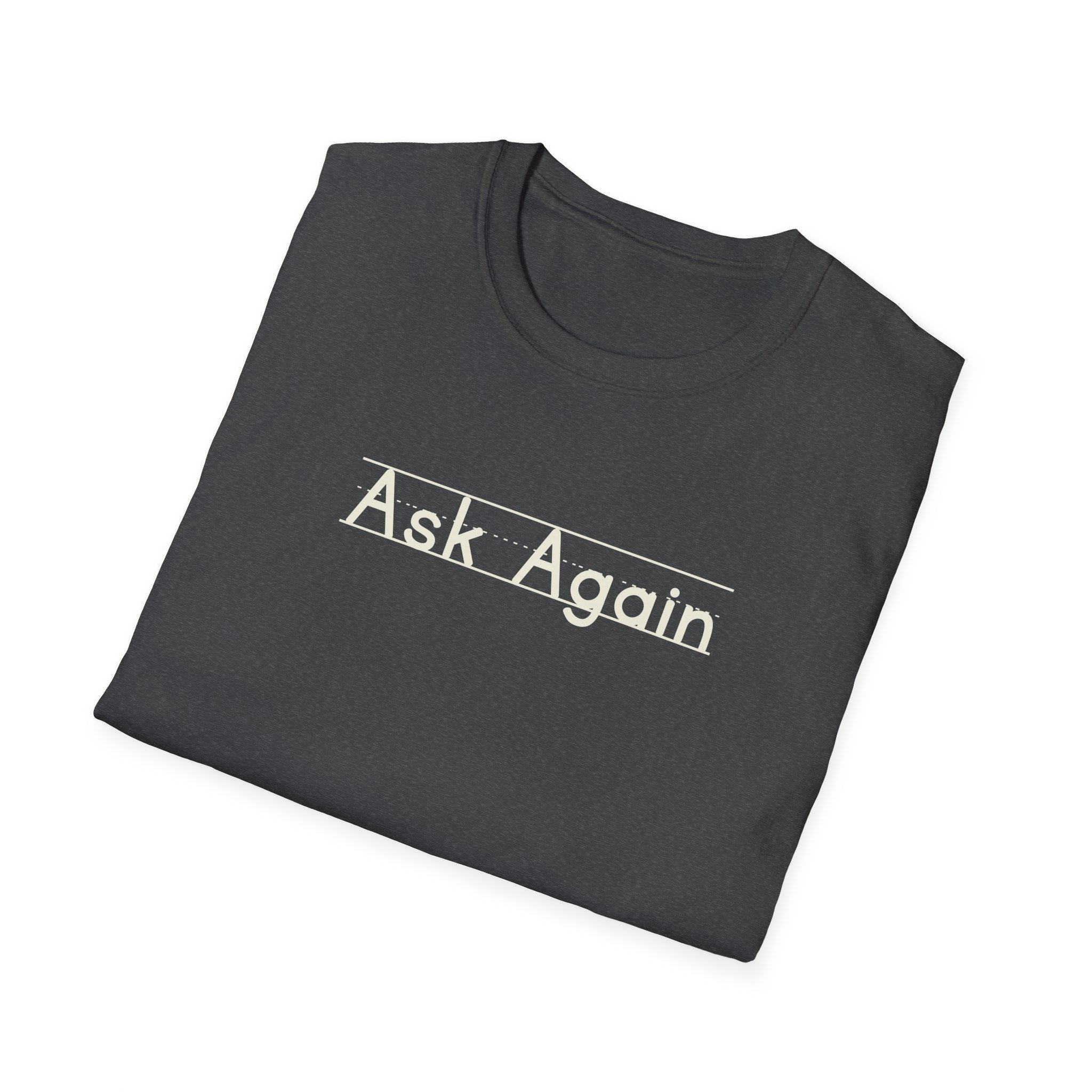 Ask Again - Unisex Tee