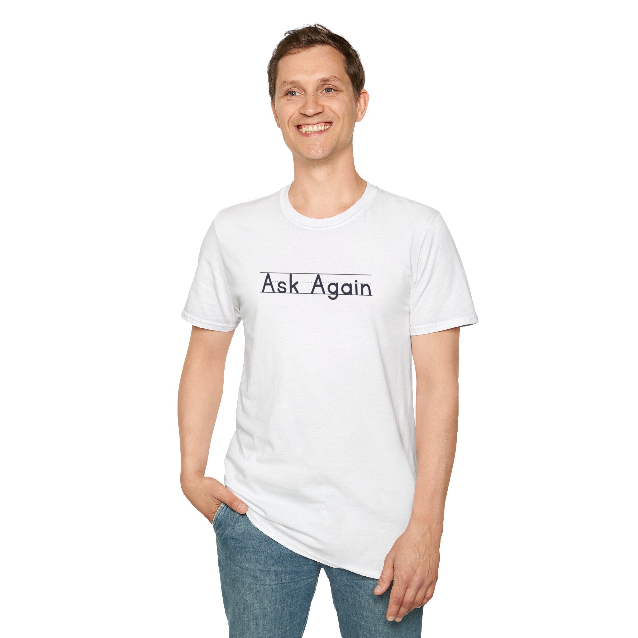 Ask Again - Unisex Tee