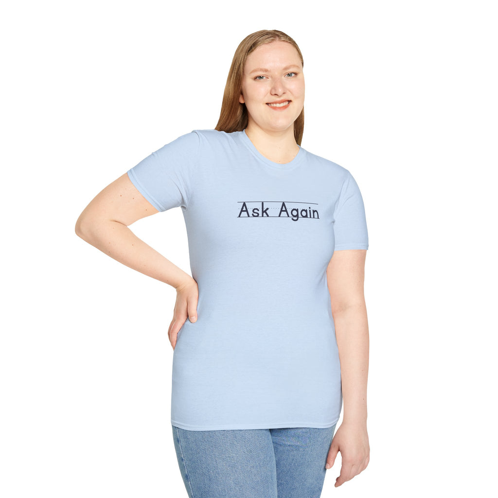 Ask Again - Unisex Tee
