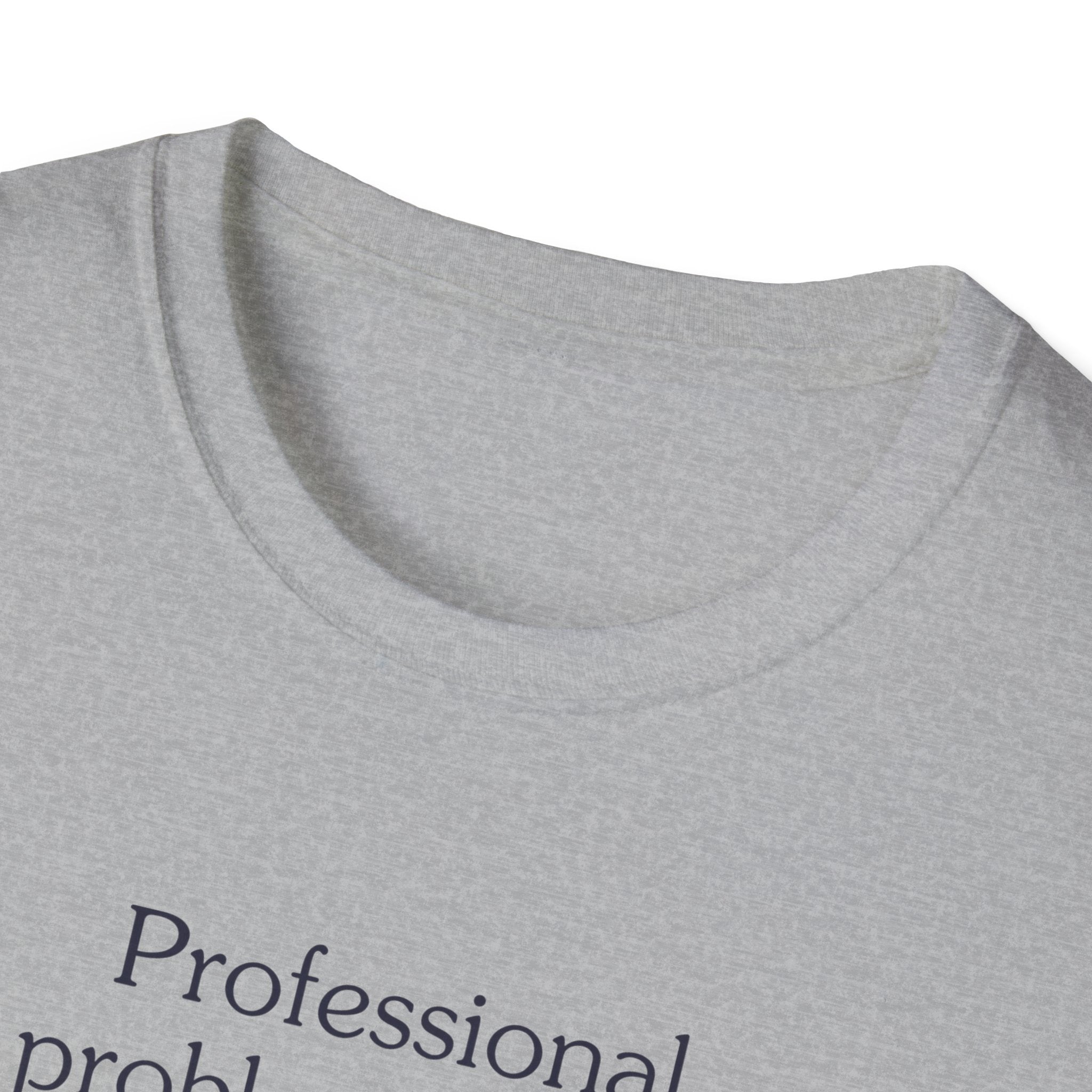 Professional problem solver - Unisex Tee