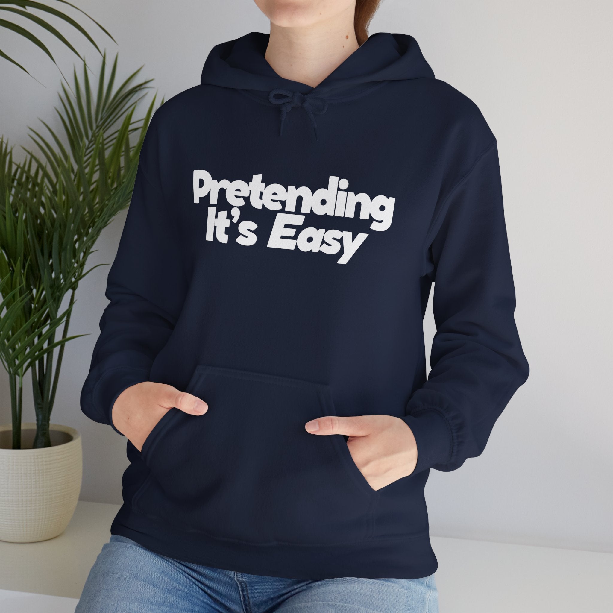 Pretending It’s Easy - Unisex Hoodie
