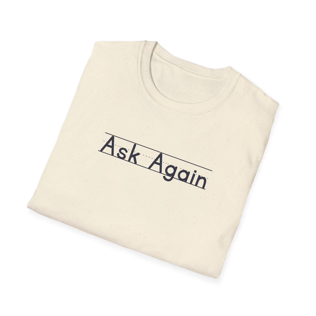 Ask Again - Unisex Tee