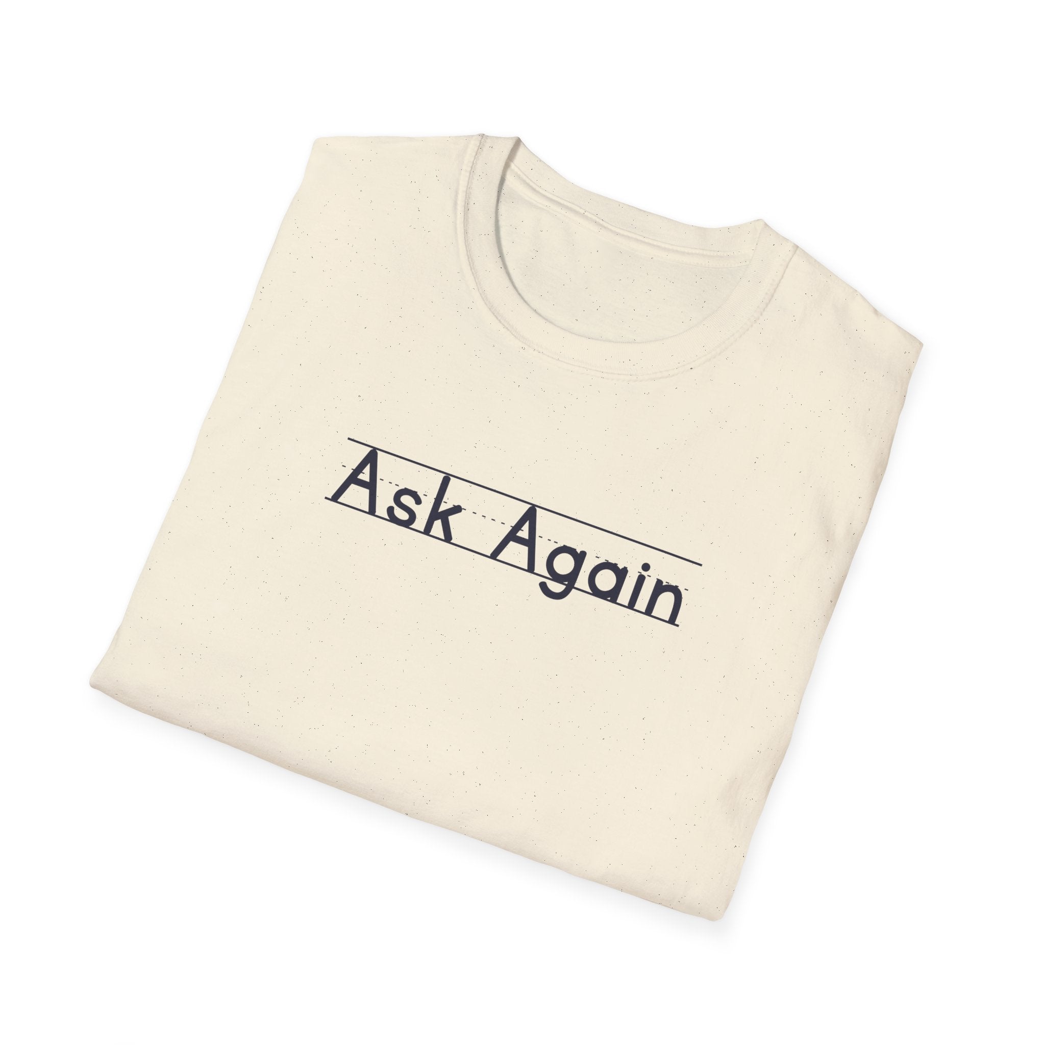 Ask Again - Unisex Tee