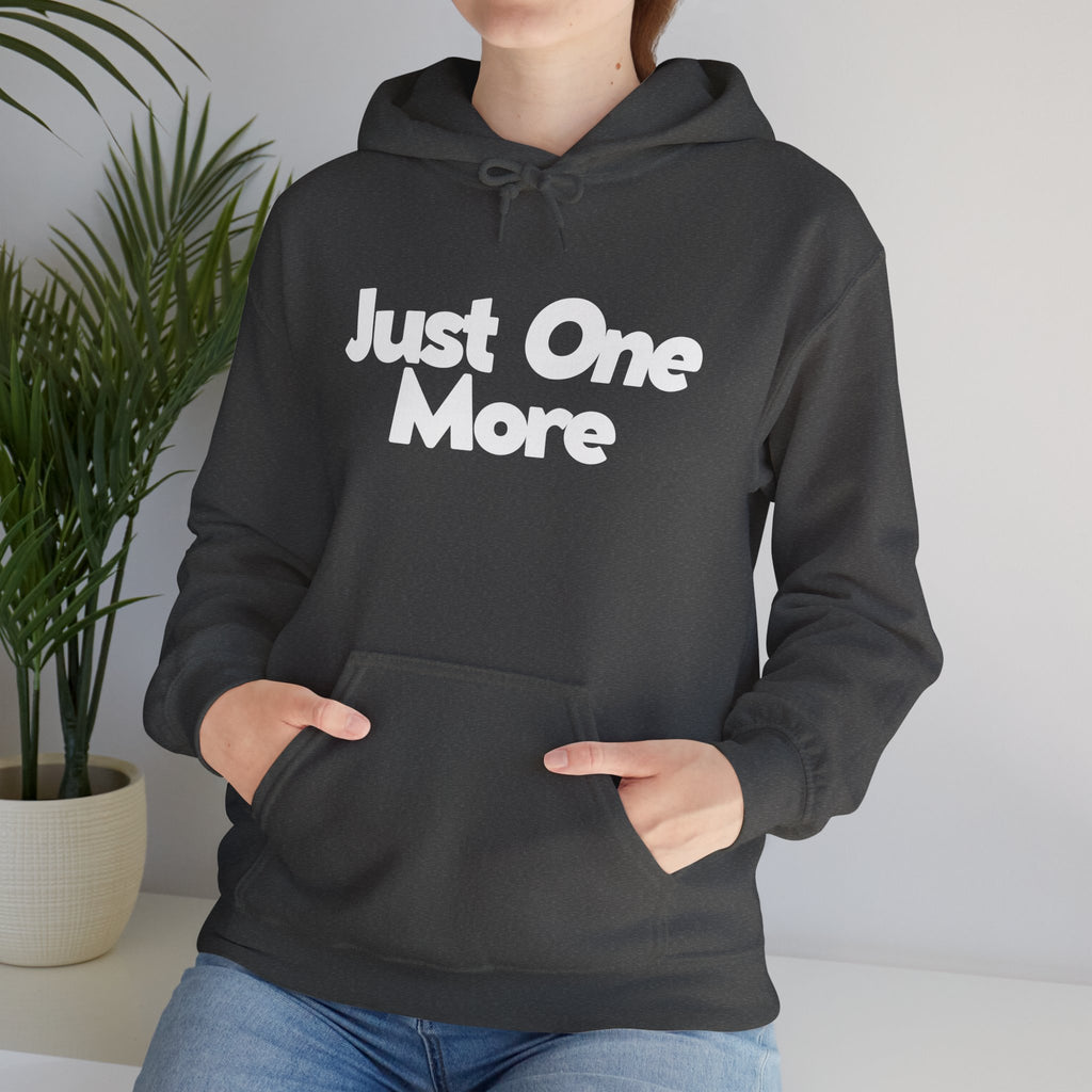 Just One More - Unisex Hoodie