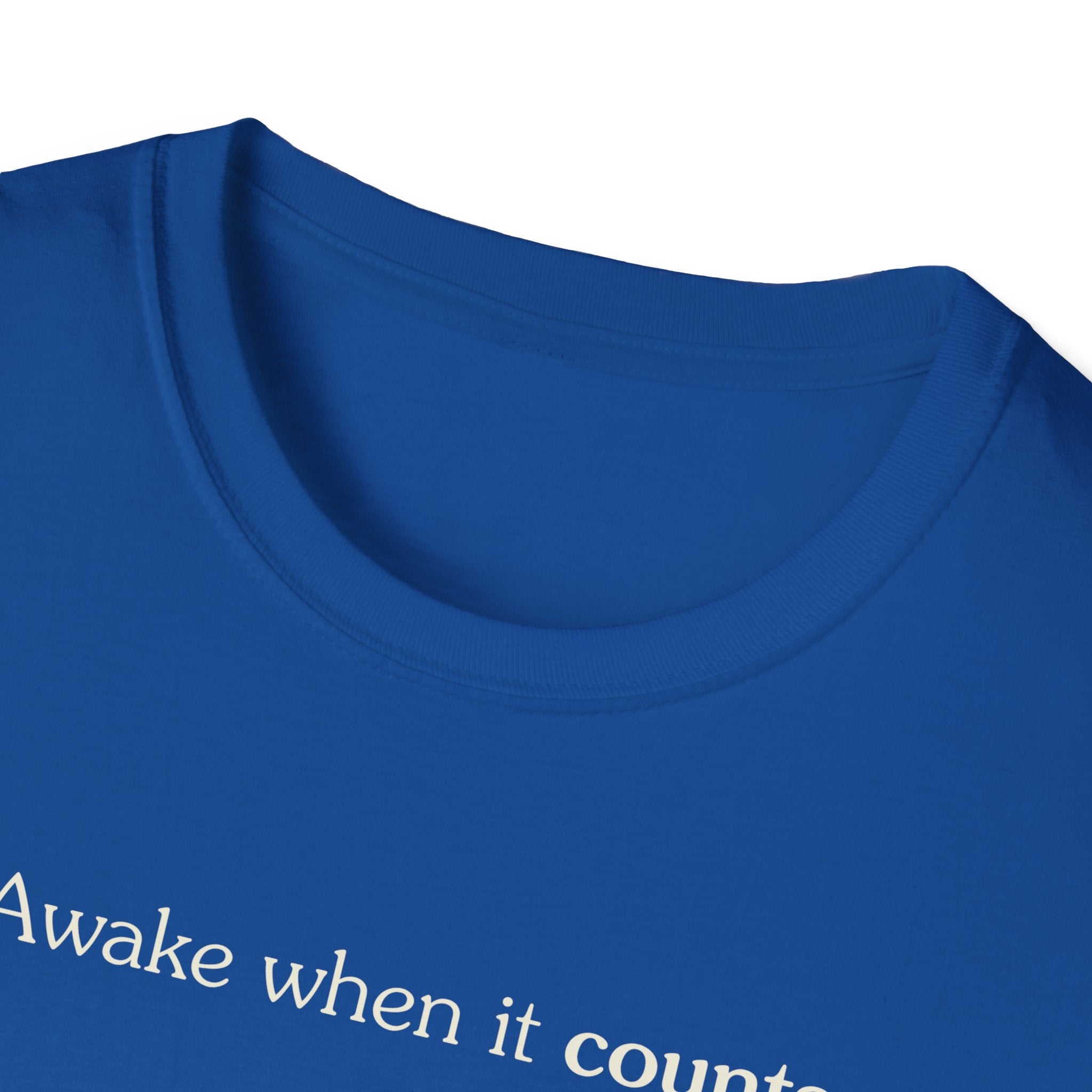 Awake when it counts - Unisex Tee