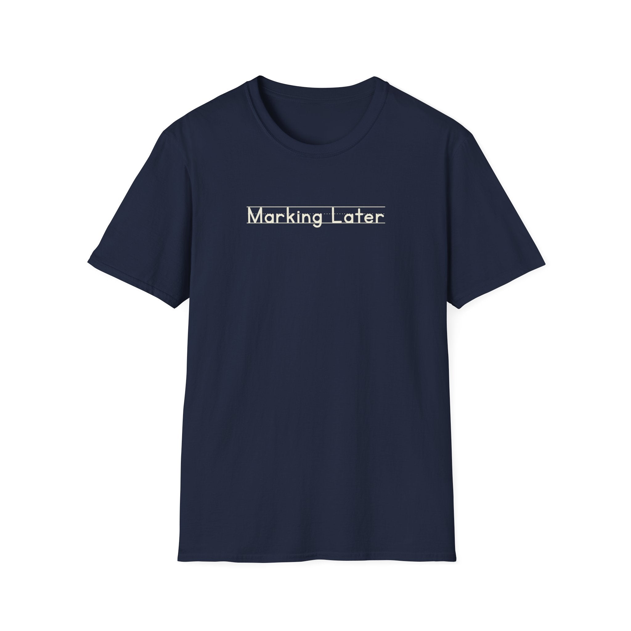 Marking Later - Unisex Tee