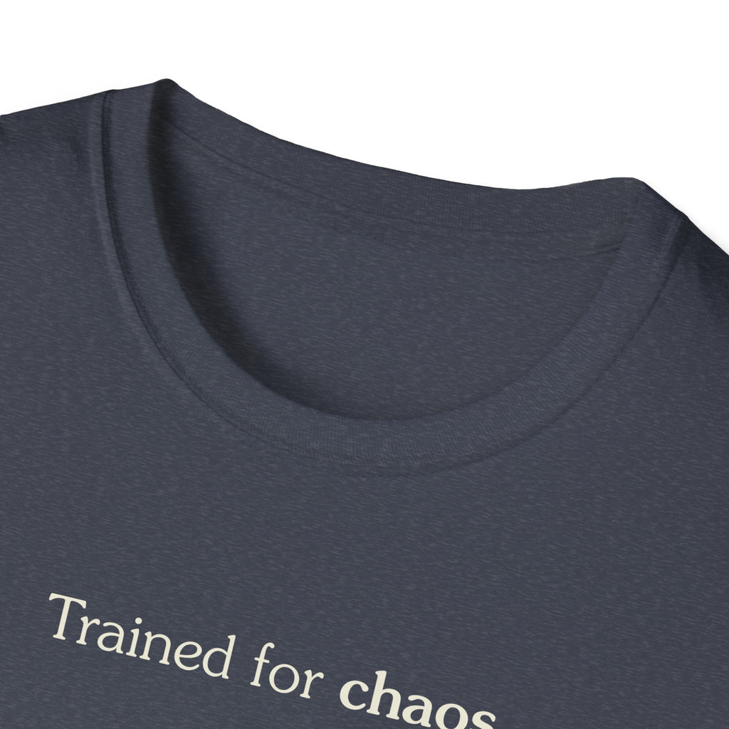 Trained for chaos - Unisex Tee