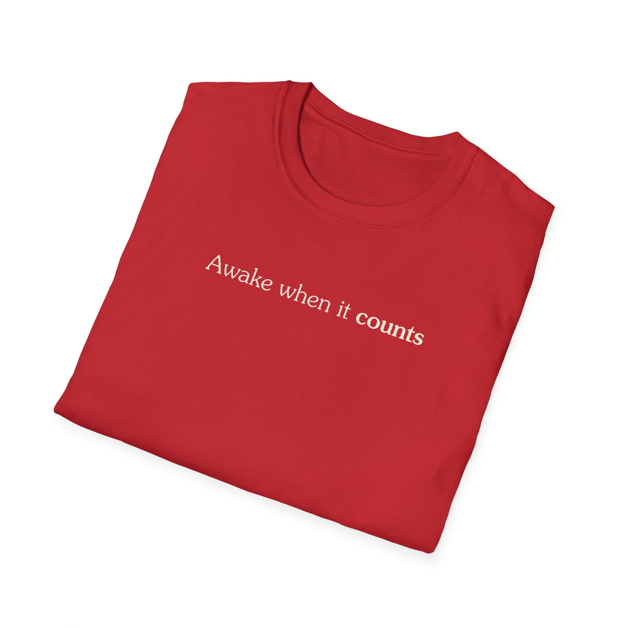 Awake when it counts - Unisex Tee