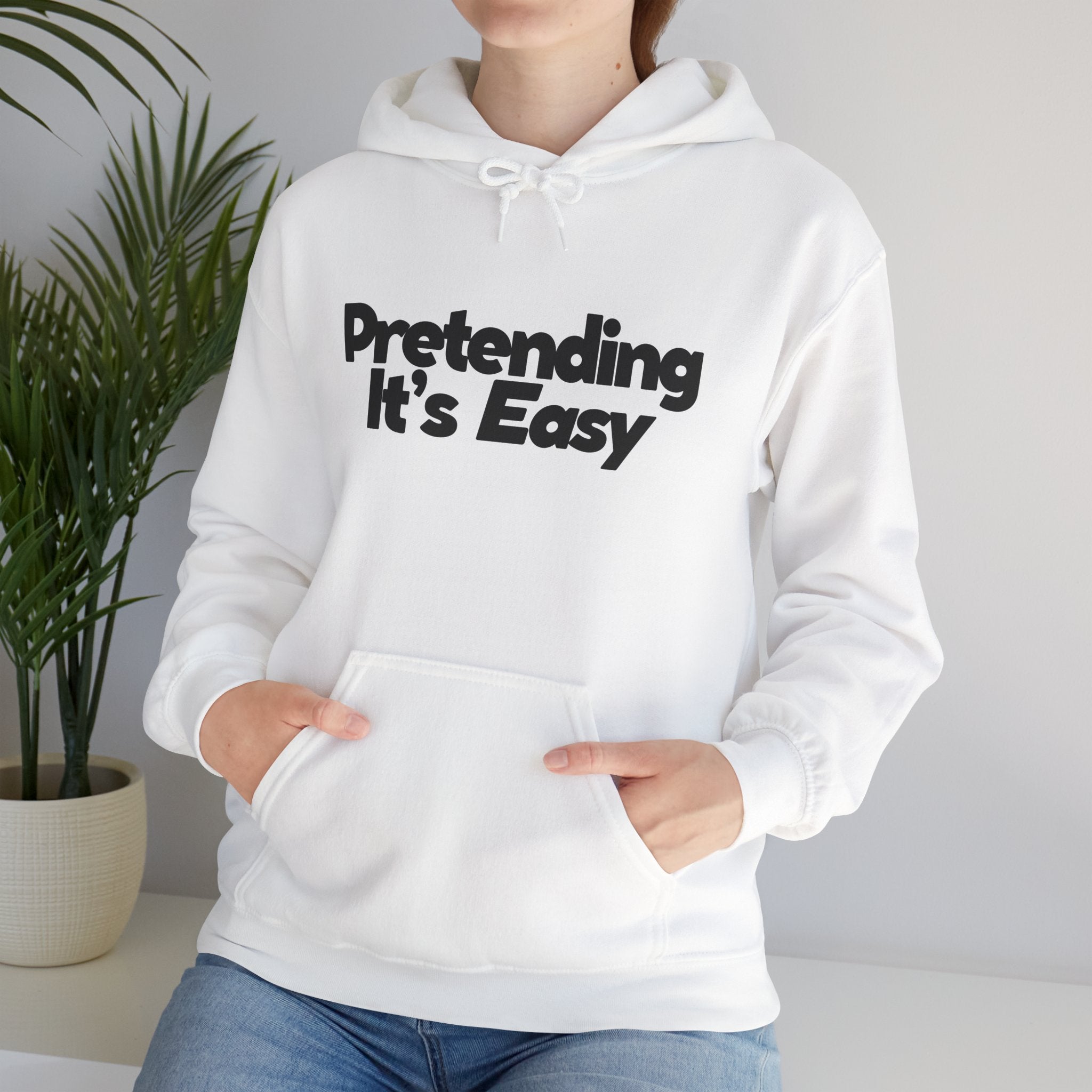 Pretending It’s Easy - Unisex Hoodie