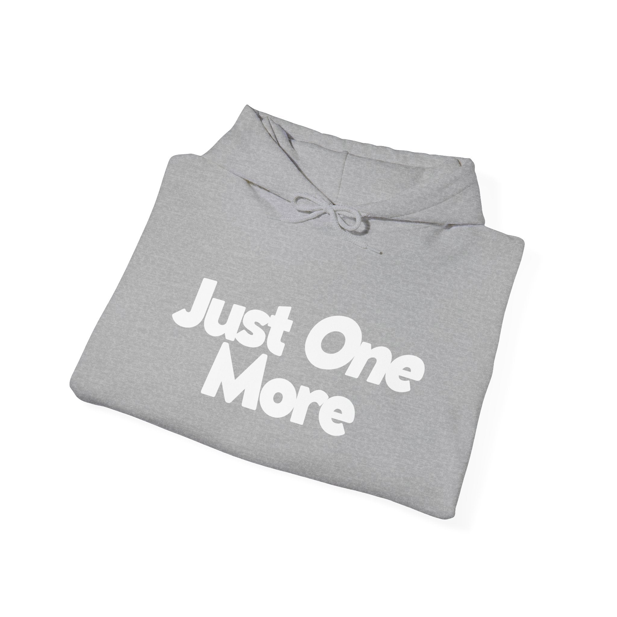 Just One More - Unisex Hoodie