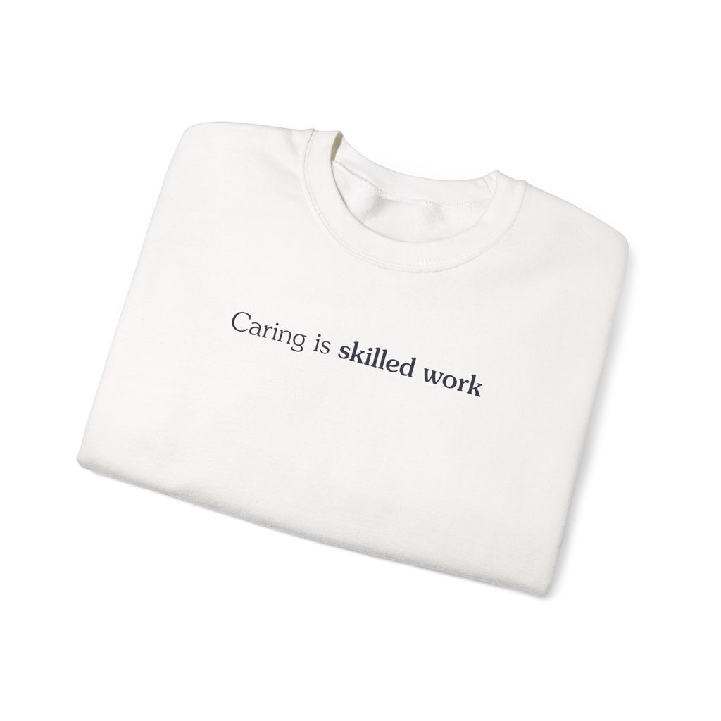 Caring is skilled work - Crewneck Sweatshirt