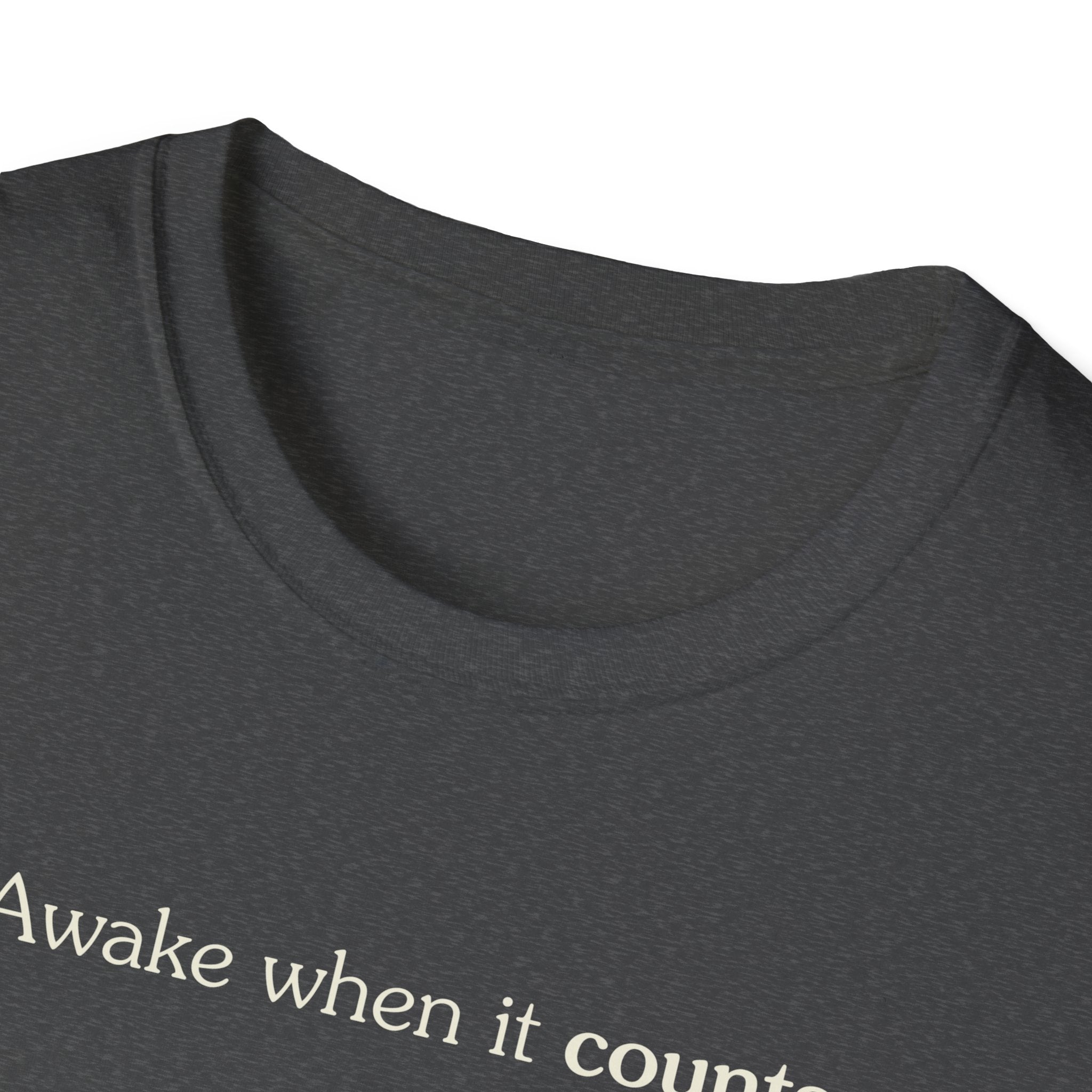 Awake when it counts - Unisex Tee