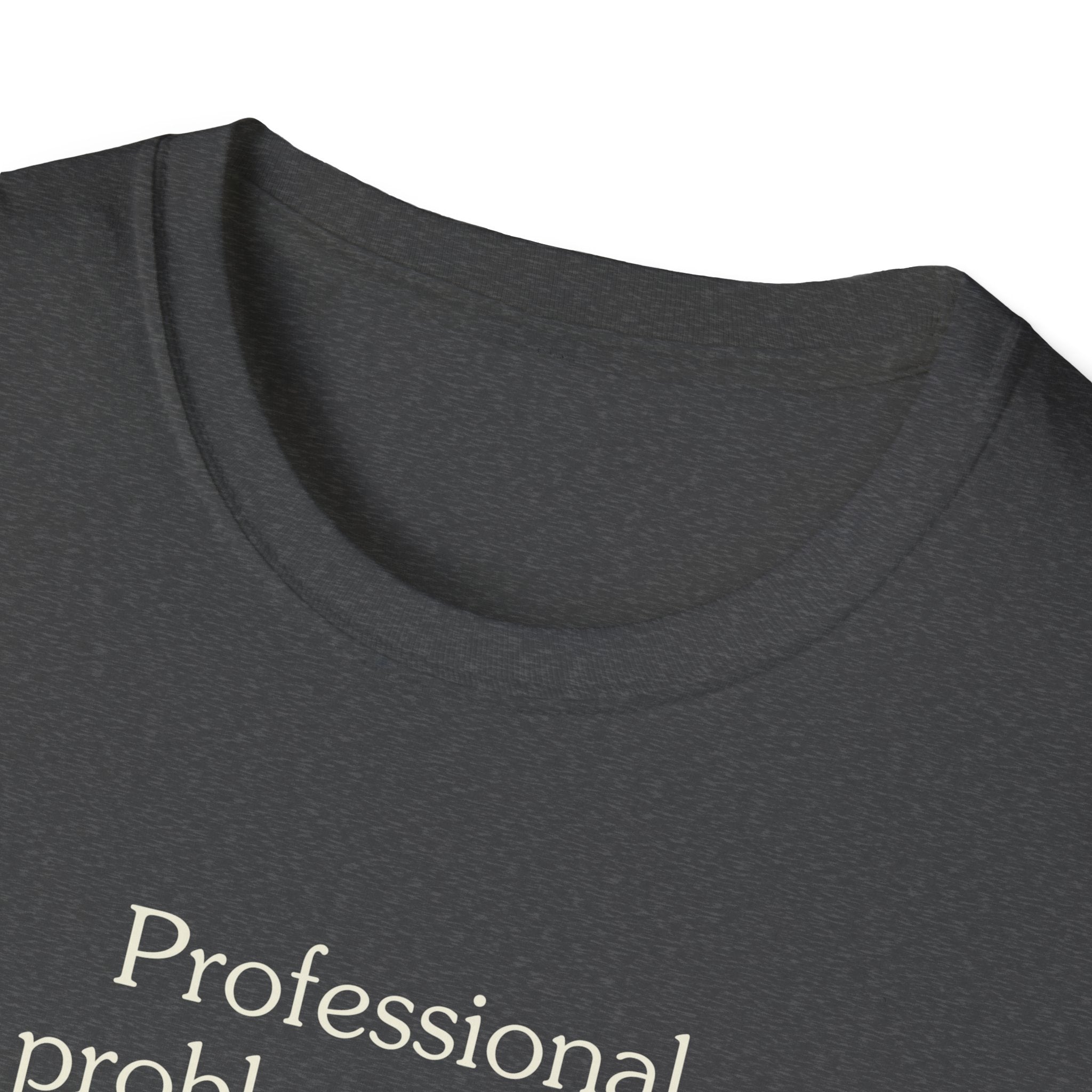 Professional problem solver - Unisex Tee