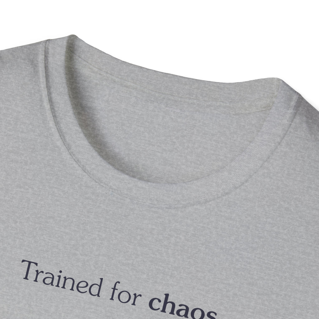 Trained for chaos - Unisex Tee