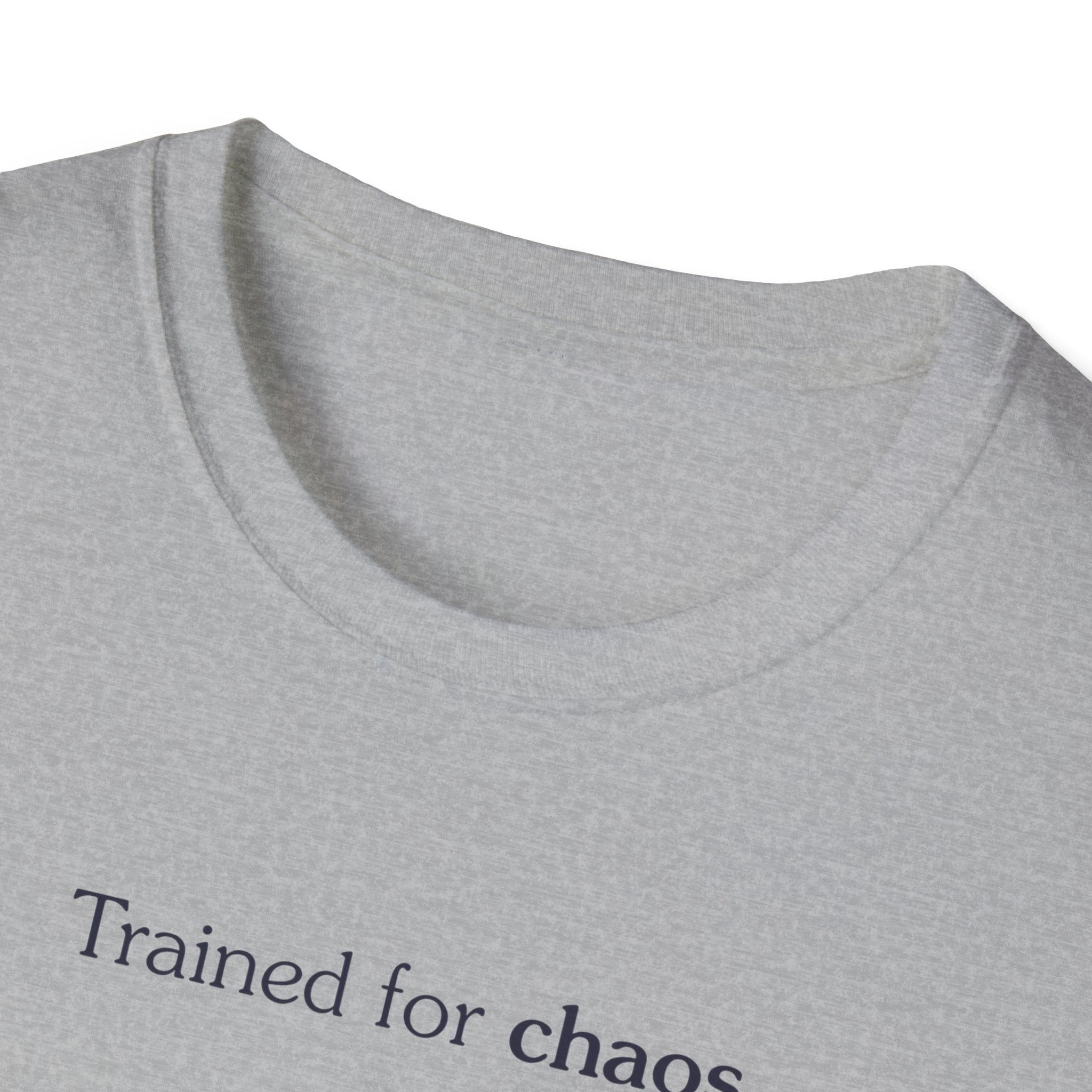 Trained for chaos - Unisex Tee