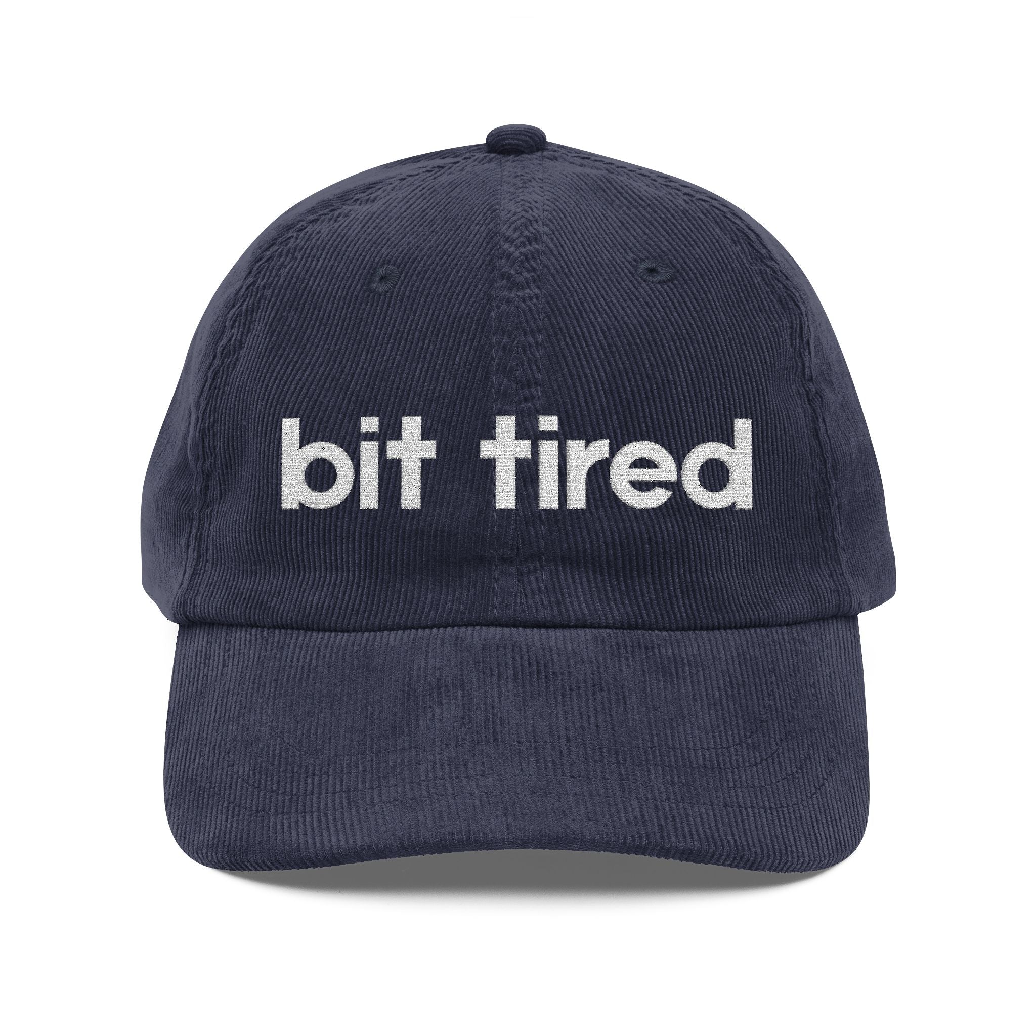 Bit Tired - Embroidered Corduroy Baseball Cap