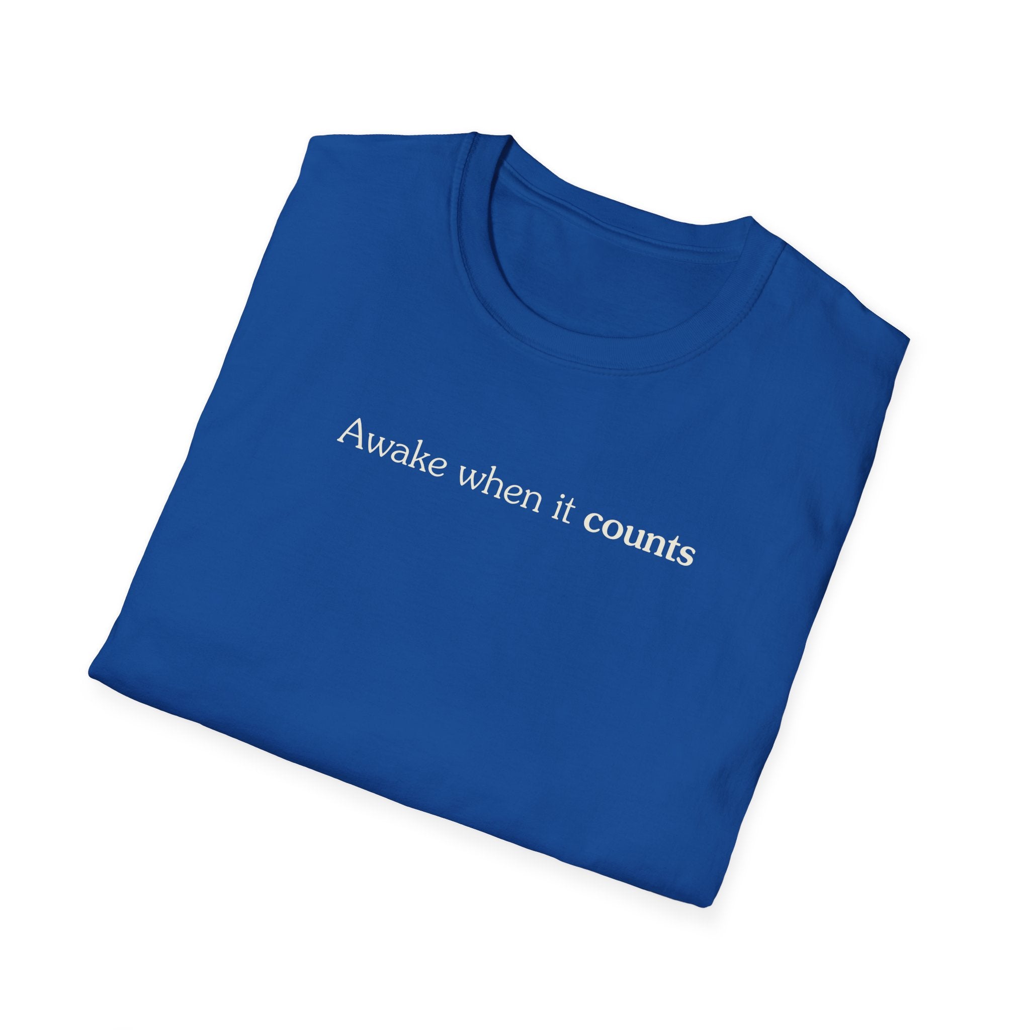 Awake when it counts - Unisex Tee